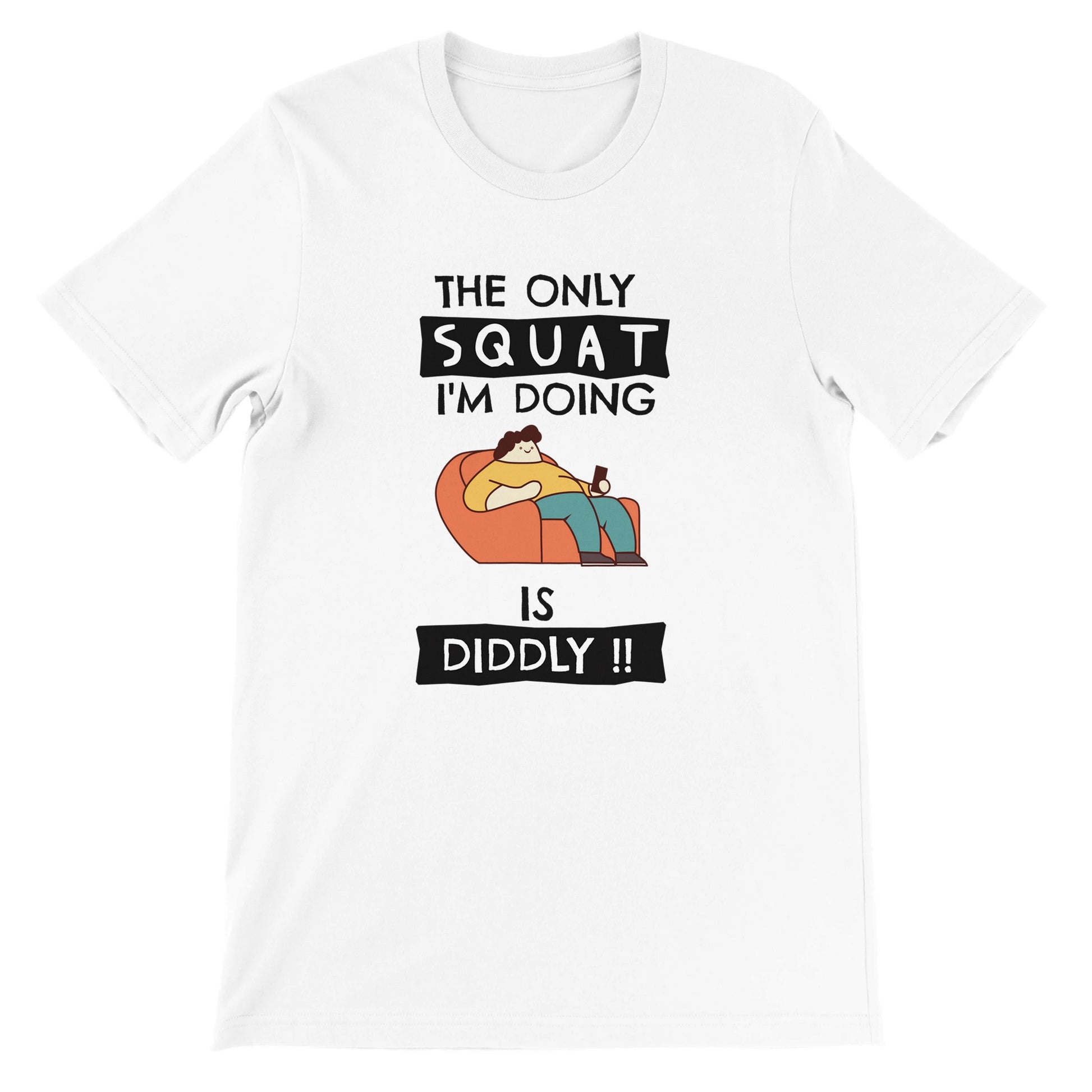 Funny Lazy Workout Shirt Humorous Fitness Shirt The Only Squat I'm Doing Is Diddly Gym Humor T-Shirt Couch Potato Gift Fitness Joke Tee - Rampage Design Studio
