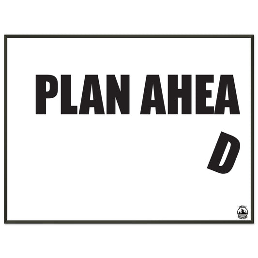 Plan Ahead Sign - Humorous Office Wall Art - Metal Frame Home Office Gift - Rampage Design Studio