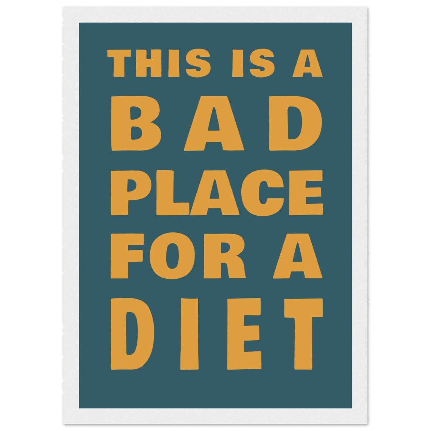 This Is A Bad Place For A Diet - Premium Matte Paper Wooden Framed Poster - Rampage Design Studio