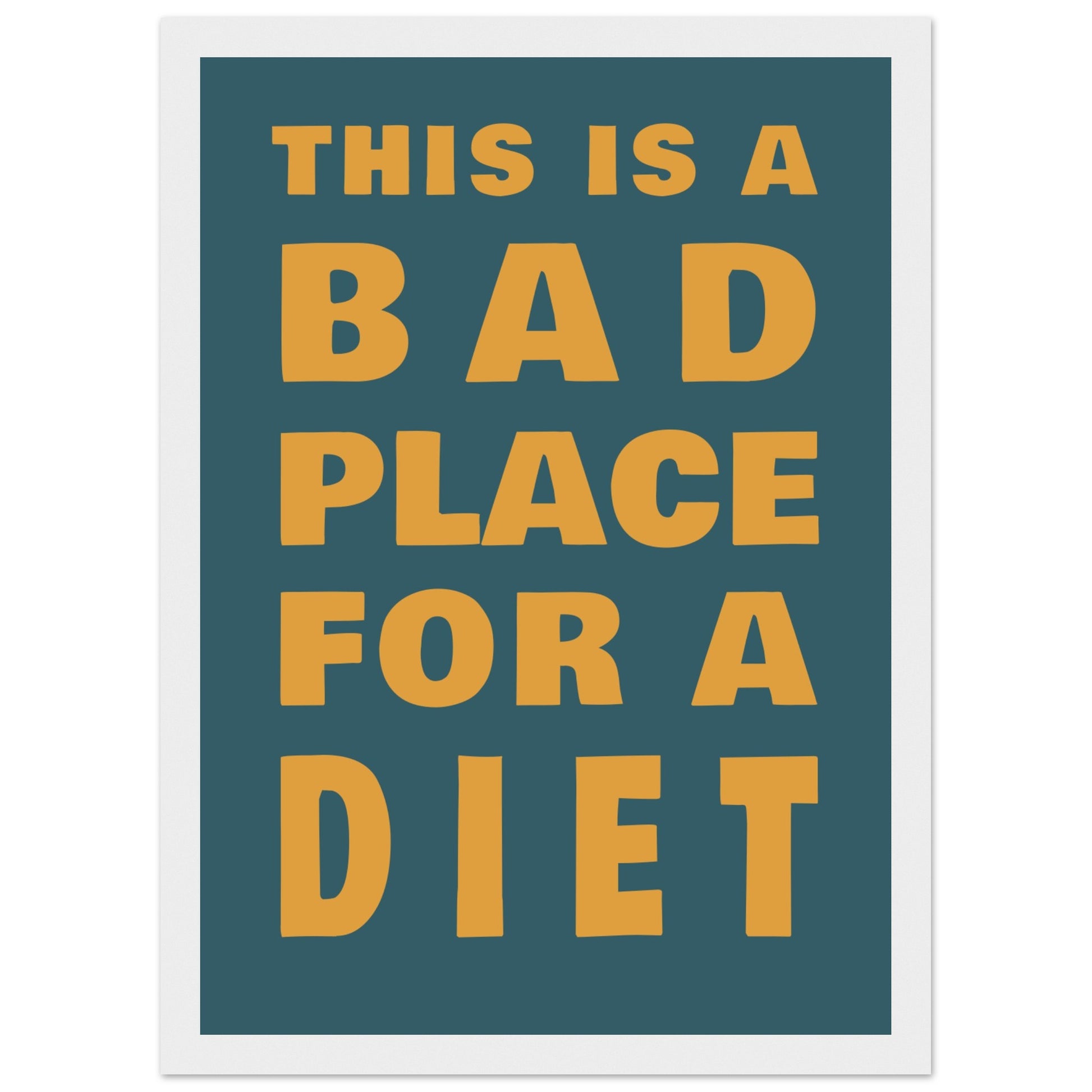 This Is A Bad Place For A Diet - Premium Matte Paper Wooden Framed Poster - Rampage Design Studio