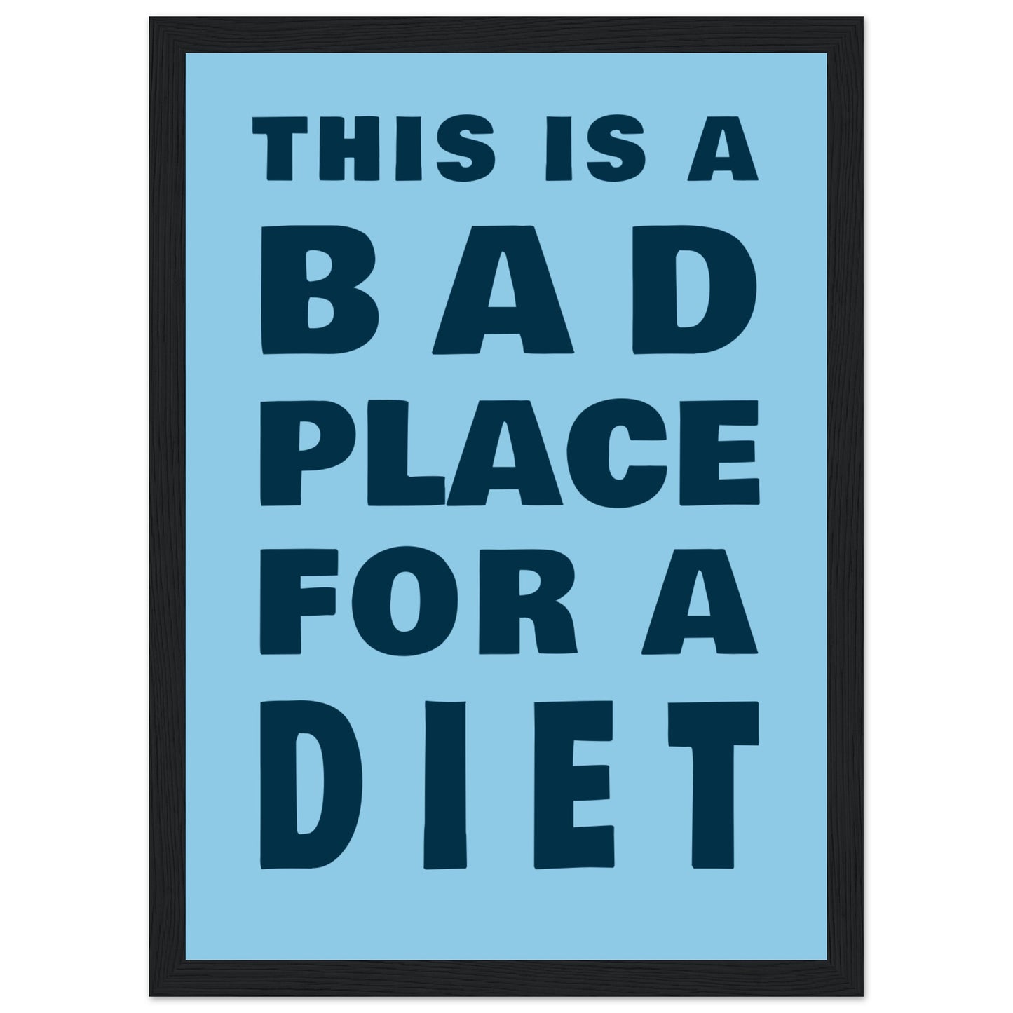 This Is A Bad Place For A Diet - Premium Matte Paper Wooden Framed Poster - Rampage Design Studio