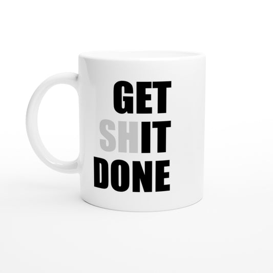 Get Shit Done Mug – Funny Motivational Coffee 11oz  Ceramic Mug - Rampage Design Studio