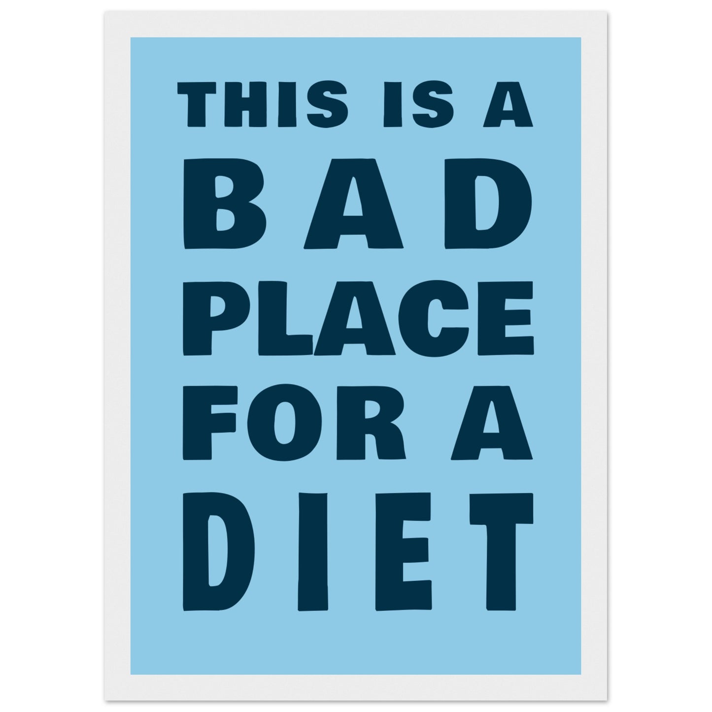 This Is A Bad Place For A Diet - Premium Matte Paper Wooden Framed Poster - Rampage Design Studio