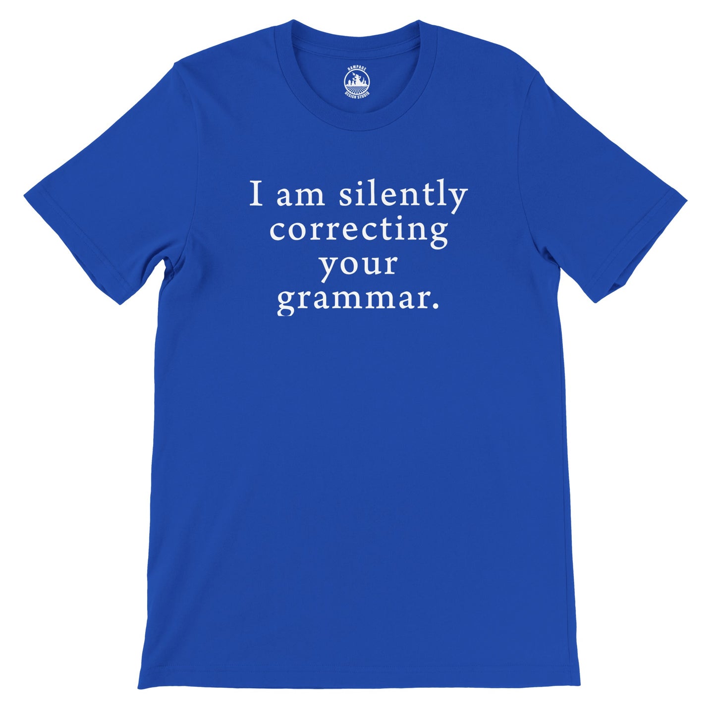 I am silently correcting your grammar - Premium Unisex Crewneck T-shirt - Rampage Design Studio