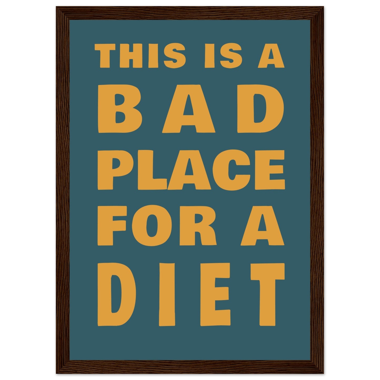 This Is A Bad Place For A Diet - Premium Matte Paper Wooden Framed Poster - Rampage Design Studio