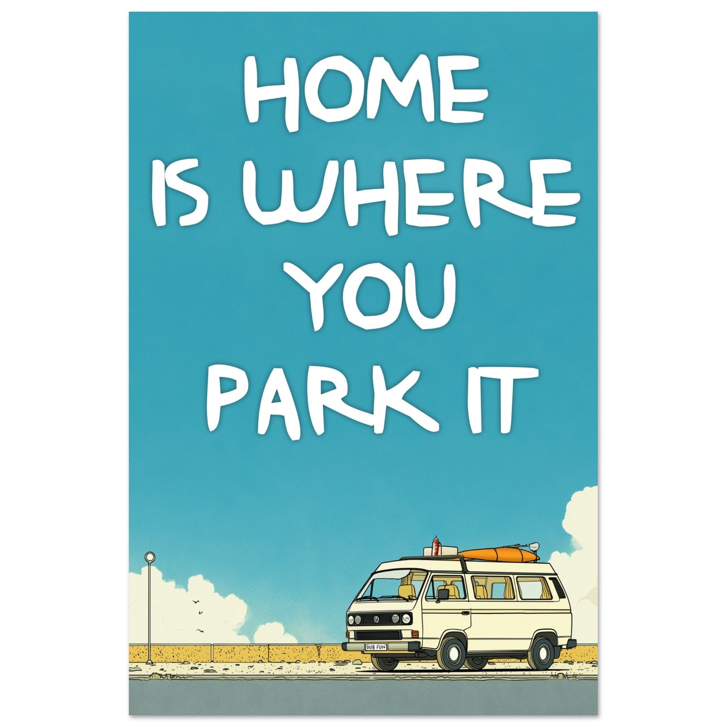 Retro VW Camper Van Poster - 'Home Is Where You Park It' Fine Art Print for Dreamers & Adventurers - Rampage Design Studio