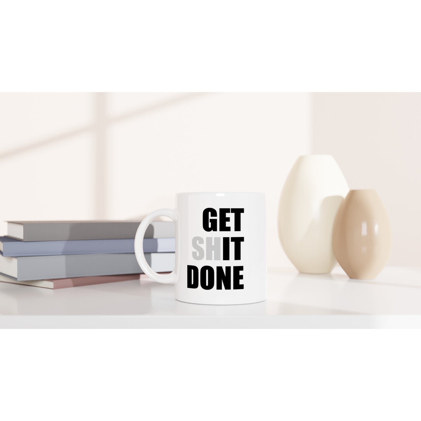 Get Shit Done Mug – Funny Motivational Coffee 11oz  Ceramic Mug - Rampage Design Studio