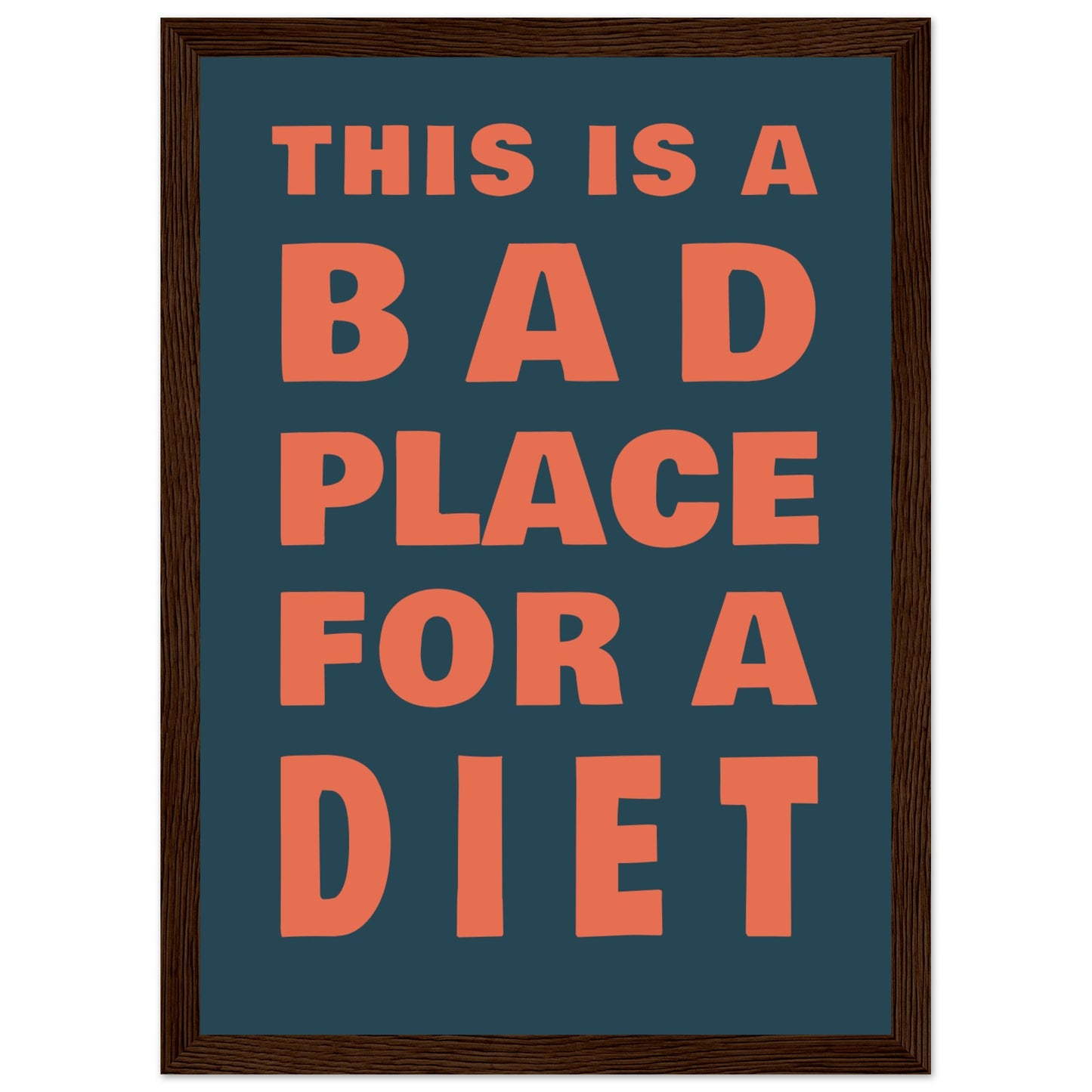 This Is A Bad Place For A Diet - Premium Matte Paper Wooden Framed Poster - Rampage Design Studio