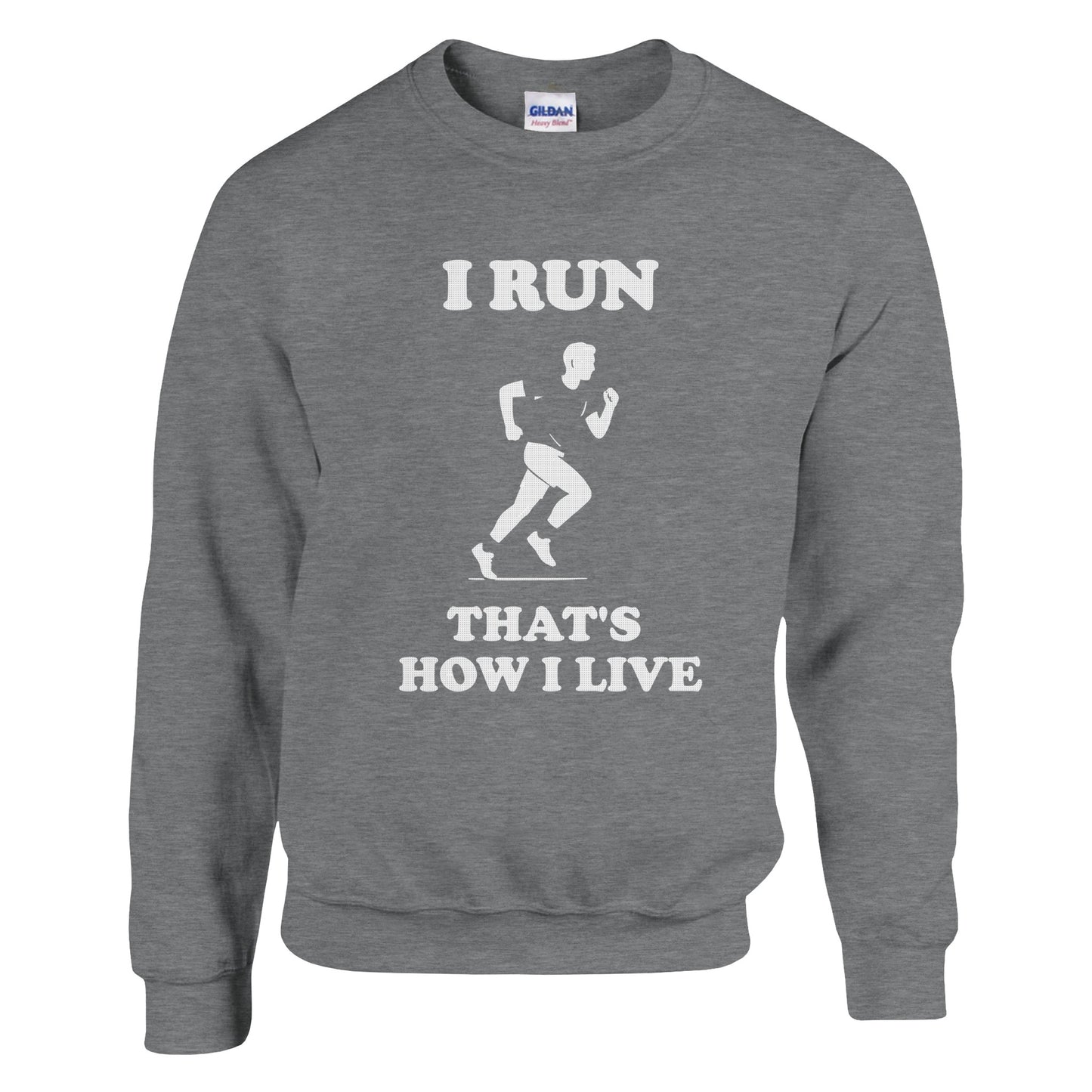 I Run That’s How I Live Sweatshirt: Marathon Runner Gift - Rampage Design Studio
