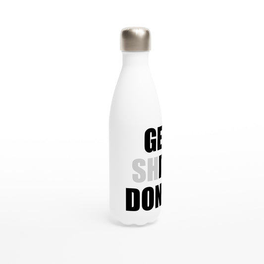 Get Shit Done T-Shirt, Motivational Water Bottle Bold statement, Get It Done, White 17oz Stainless Steel - Rampage Design Studio