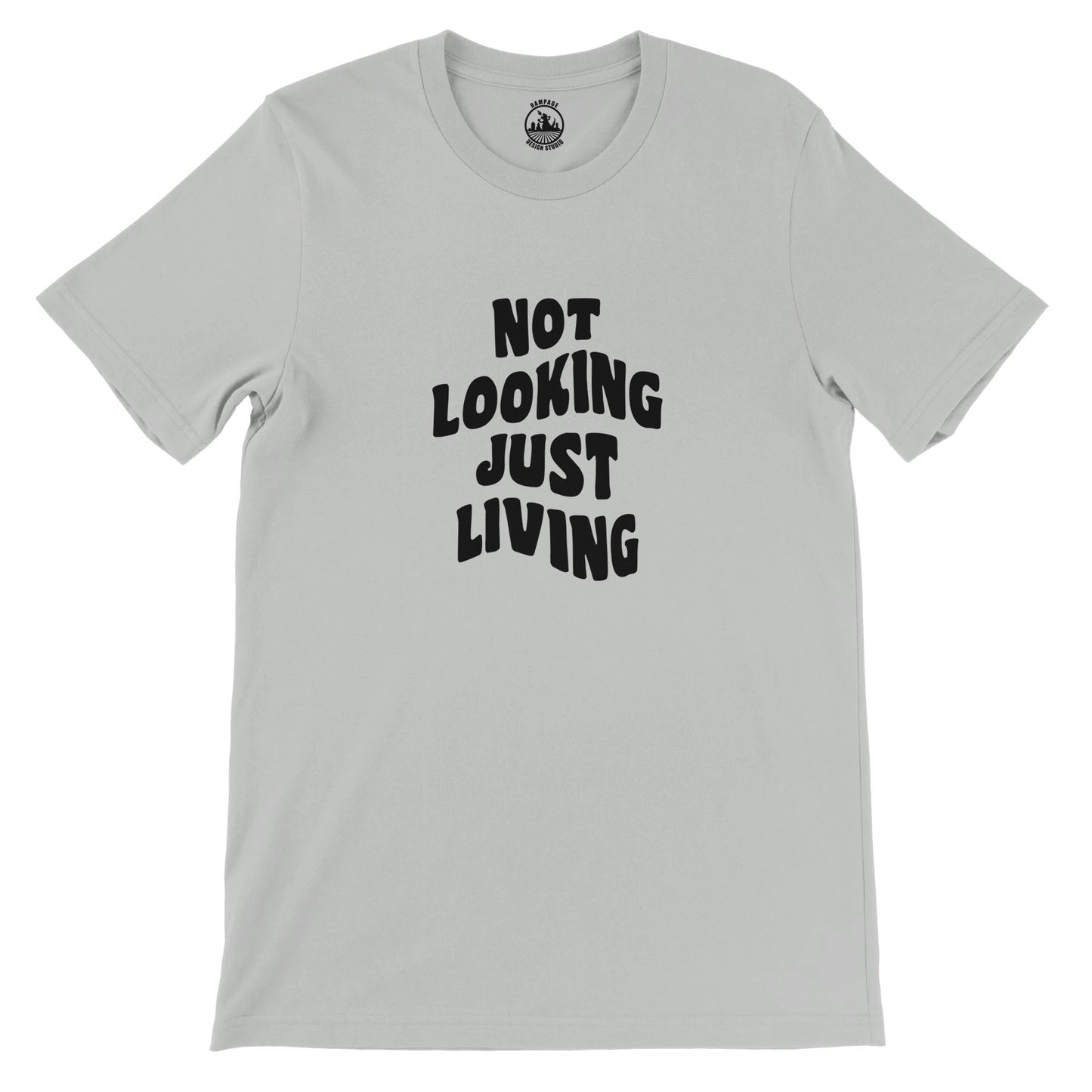 NOT LOOKING JUST LIVING T-Shirt – Soft 100% Cotton, Unisex Fit, Ideal for Printing - Rampage Design Studio