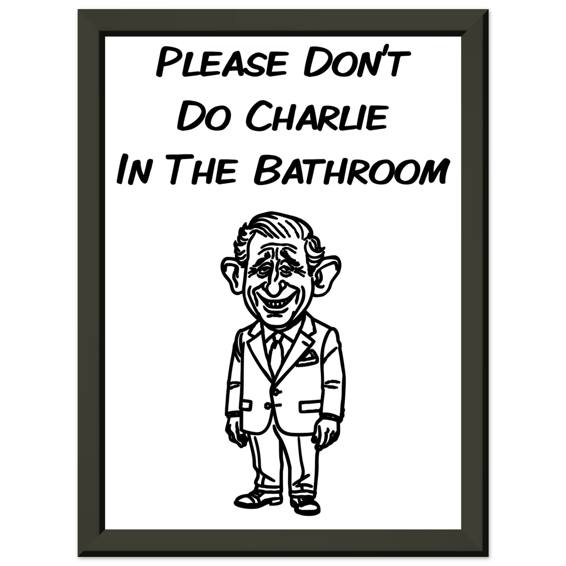 Funny Bathroom Wall Art – “Please Don’t Do Charlie in the Bathroom” - Rampage Design Studio