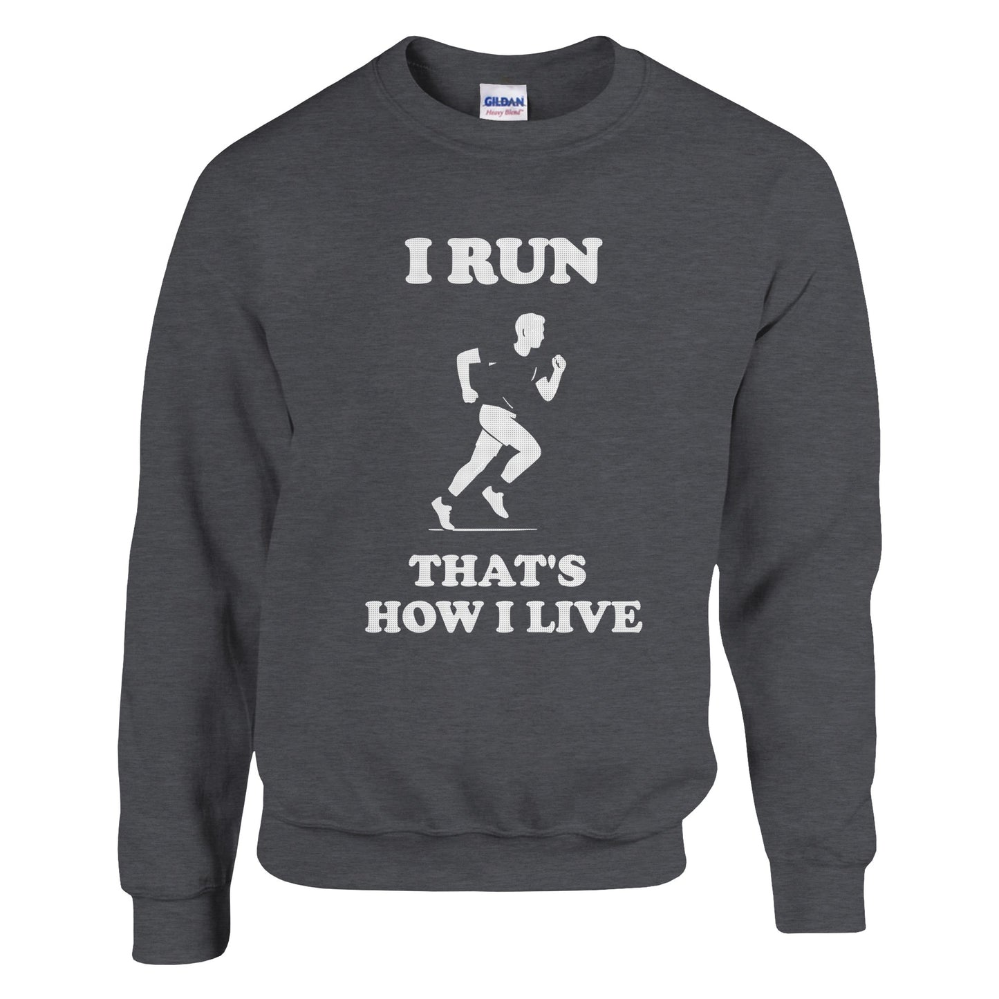 I Run That’s How I Live Sweatshirt: Marathon Runner Gift - Rampage Design Studio