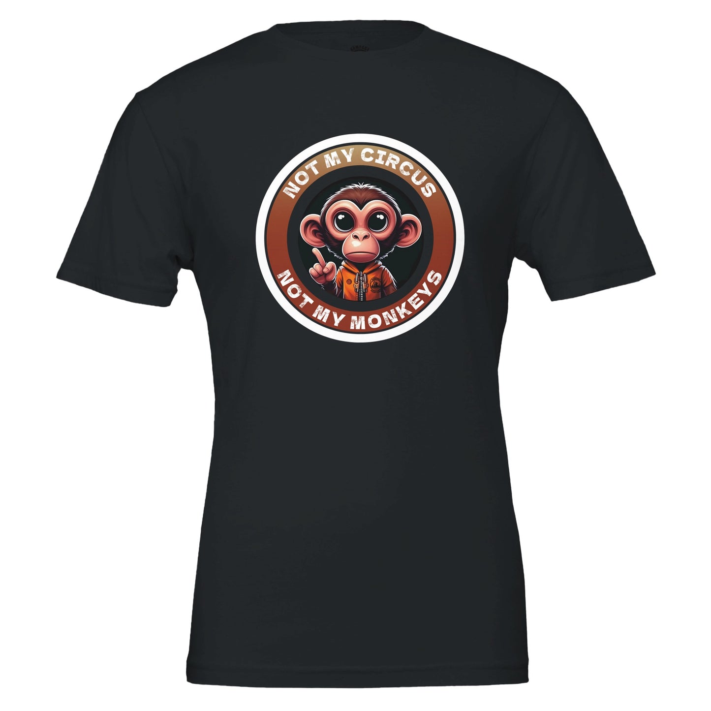 Not My Circus, Not My Monkeys - Premium Unisex Crewneck T-shirt - Rampage Design Studio