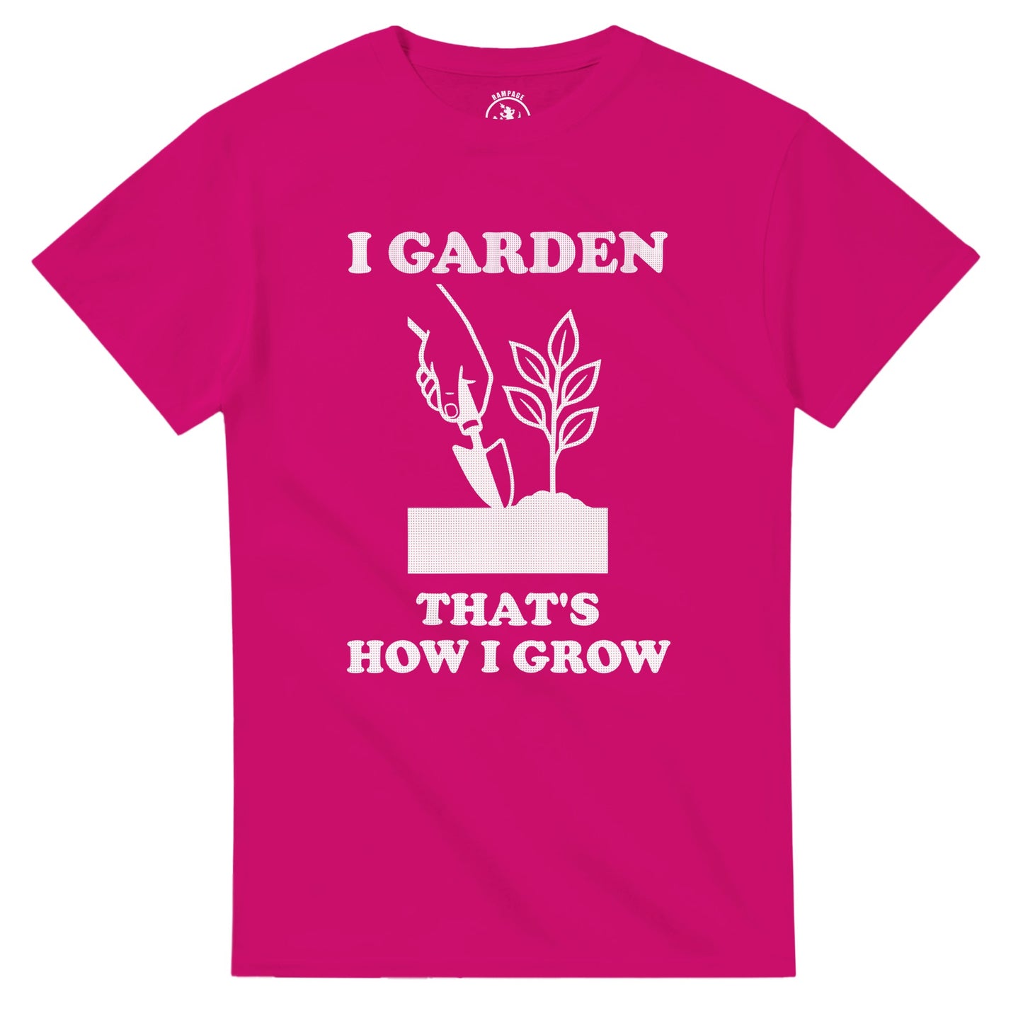 I Garden That’s How I Grow T-Shirt - Rampage Design Studio