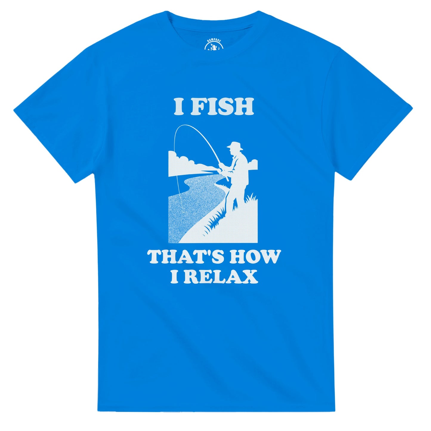 I Fish That’s How I Relax T-Shirt - Rampage Design Studio
