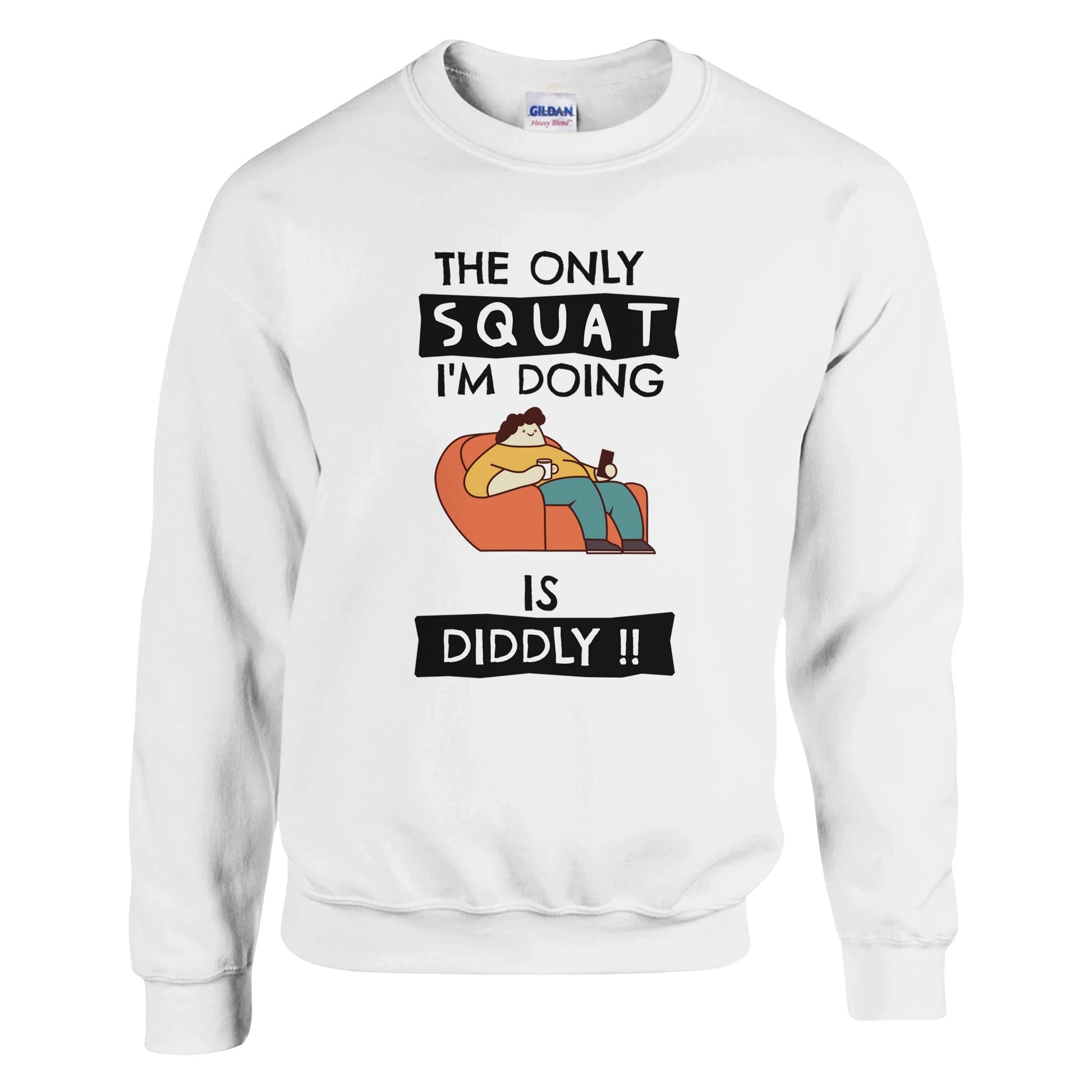Funny Lazy Sweatshirt - The Only Squat I'm Doing Is Diddly - Gym Humor Pullover - Fitness Joke Sweater - Couch Potato Gift - Rampage Design Studio