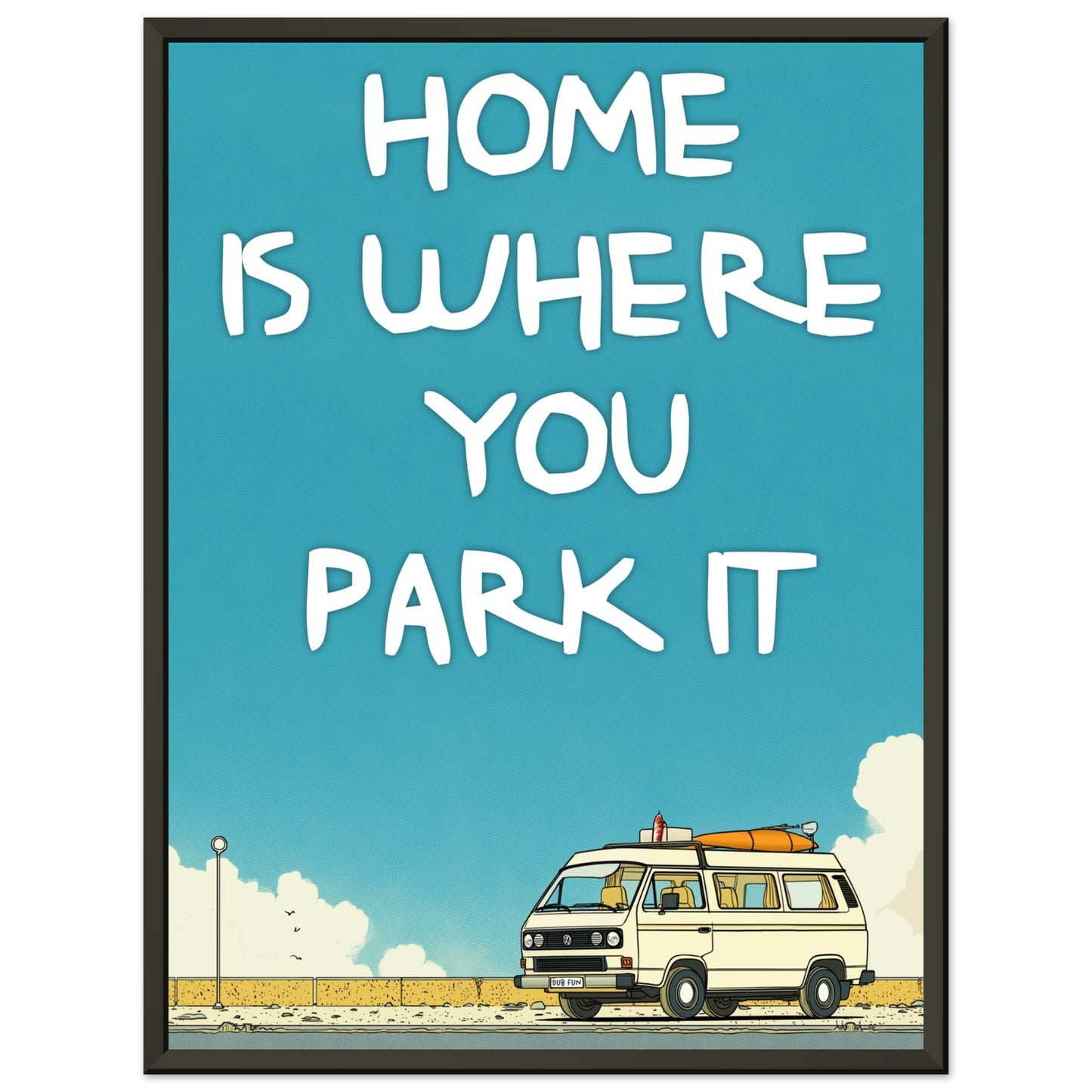 “Home Is Where You Park It” Camper Van Classic Matte Paper Metal Framed Poster – Retro VW Print, Van Life Wall Art, Coastal Adventure Decor, Gift for Van Lifers, Camping Gift - Rampage Design Studio
