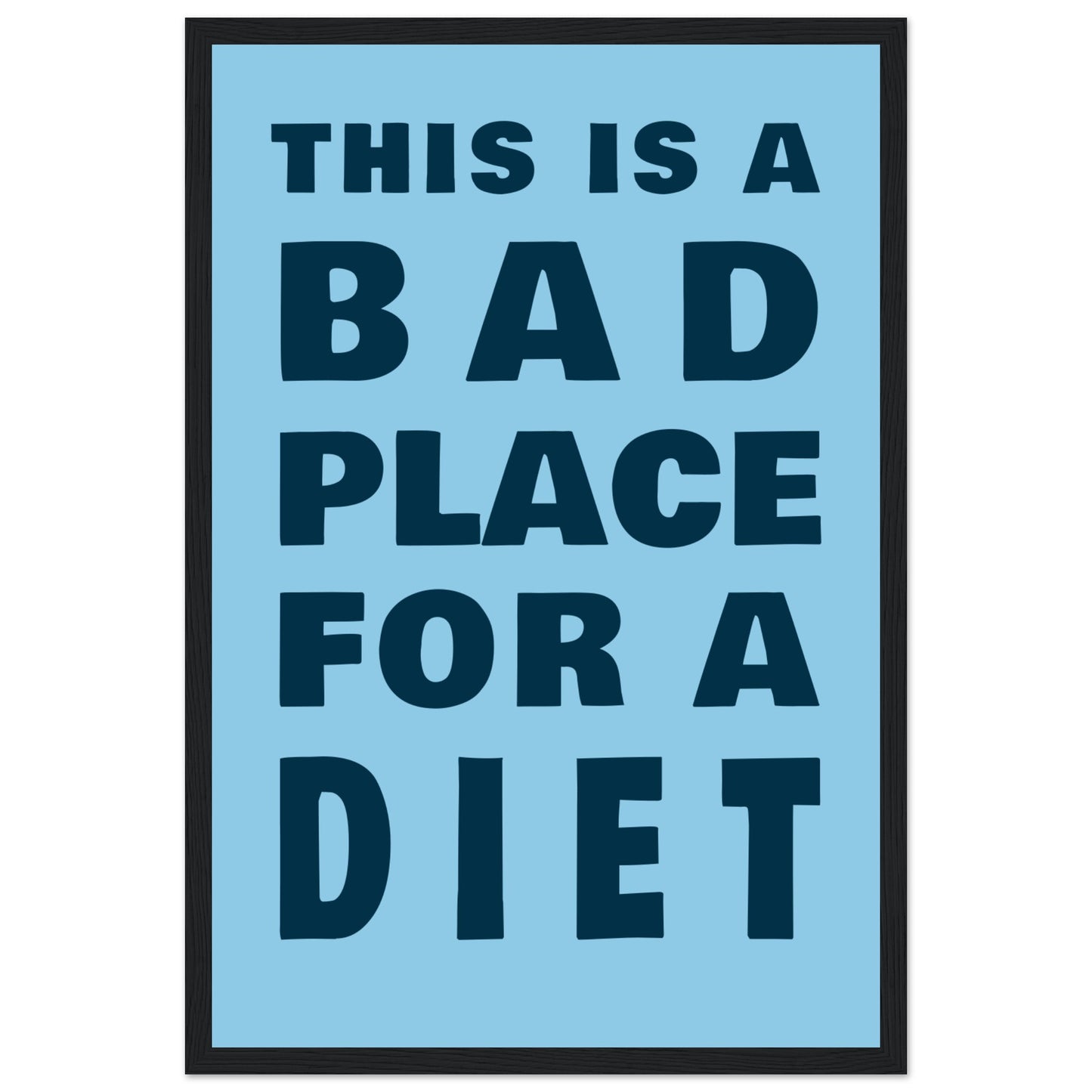 This Is A Bad Place For A Diet - Premium Matte Paper Wooden Framed Poster - Rampage Design Studio