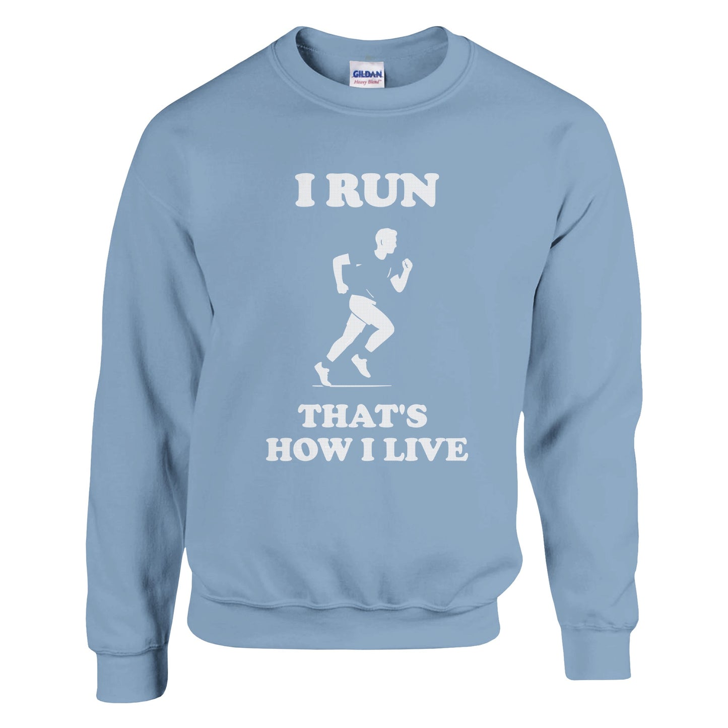 I Run That’s How I Live Sweatshirt: Marathon Runner Gift - Rampage Design Studio