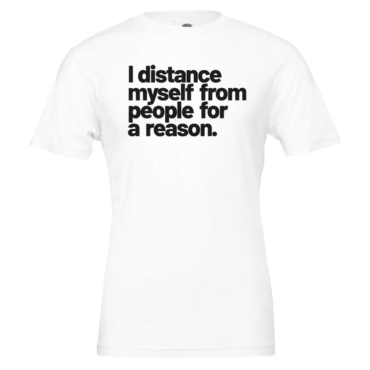 'I Distance Myself from People for a Reason' Tee - Rampage Design Studio