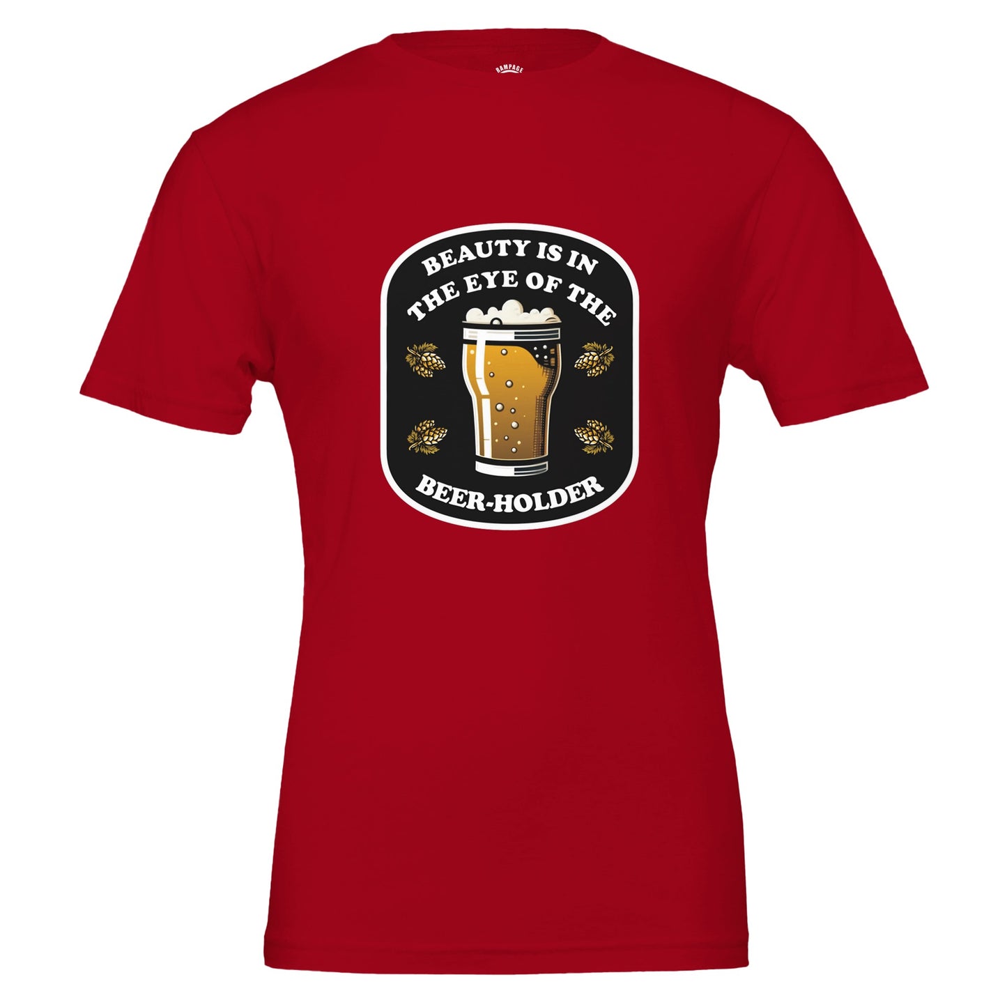 Beauty Is In The Eye Of The Beer Holder - Premium Unisex Crewneck T-shirt - Rampage Design Studio