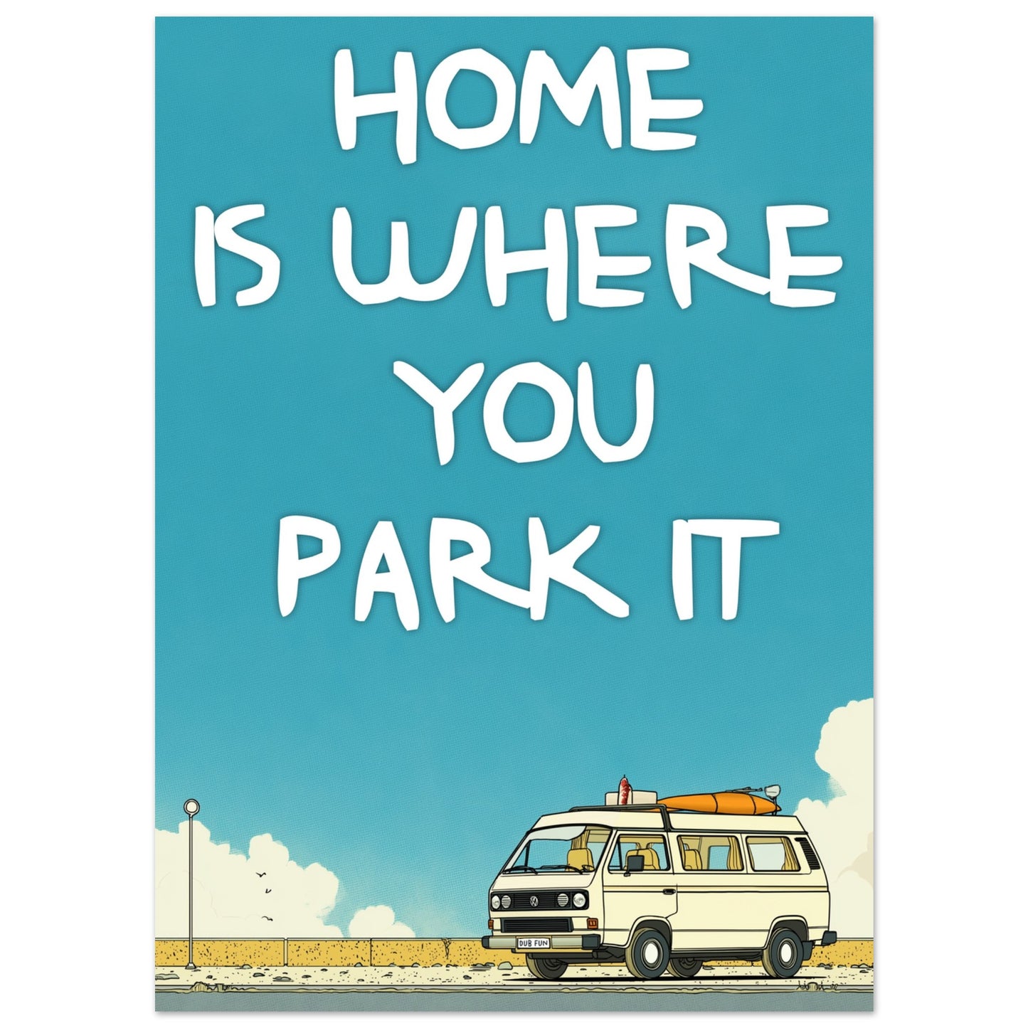 Retro VW Camper Van Poster - 'Home Is Where You Park It' Fine Art Print for Dreamers & Adventurers - Rampage Design Studio