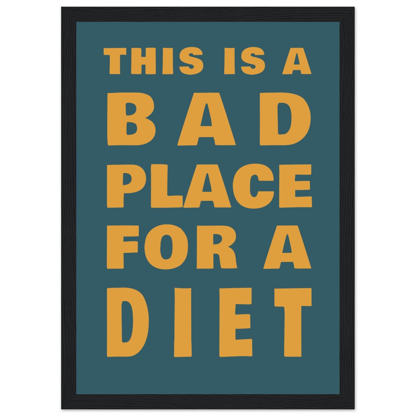 This Is A Bad Place For A Diet - Premium Matte Paper Wooden Framed Poster - Rampage Design Studio