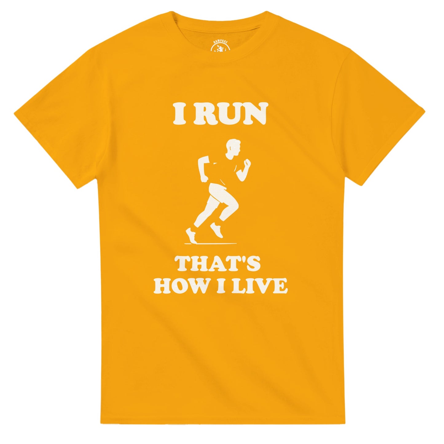 I Run That’s How I Live T-Shirt - Rampage Design Studio