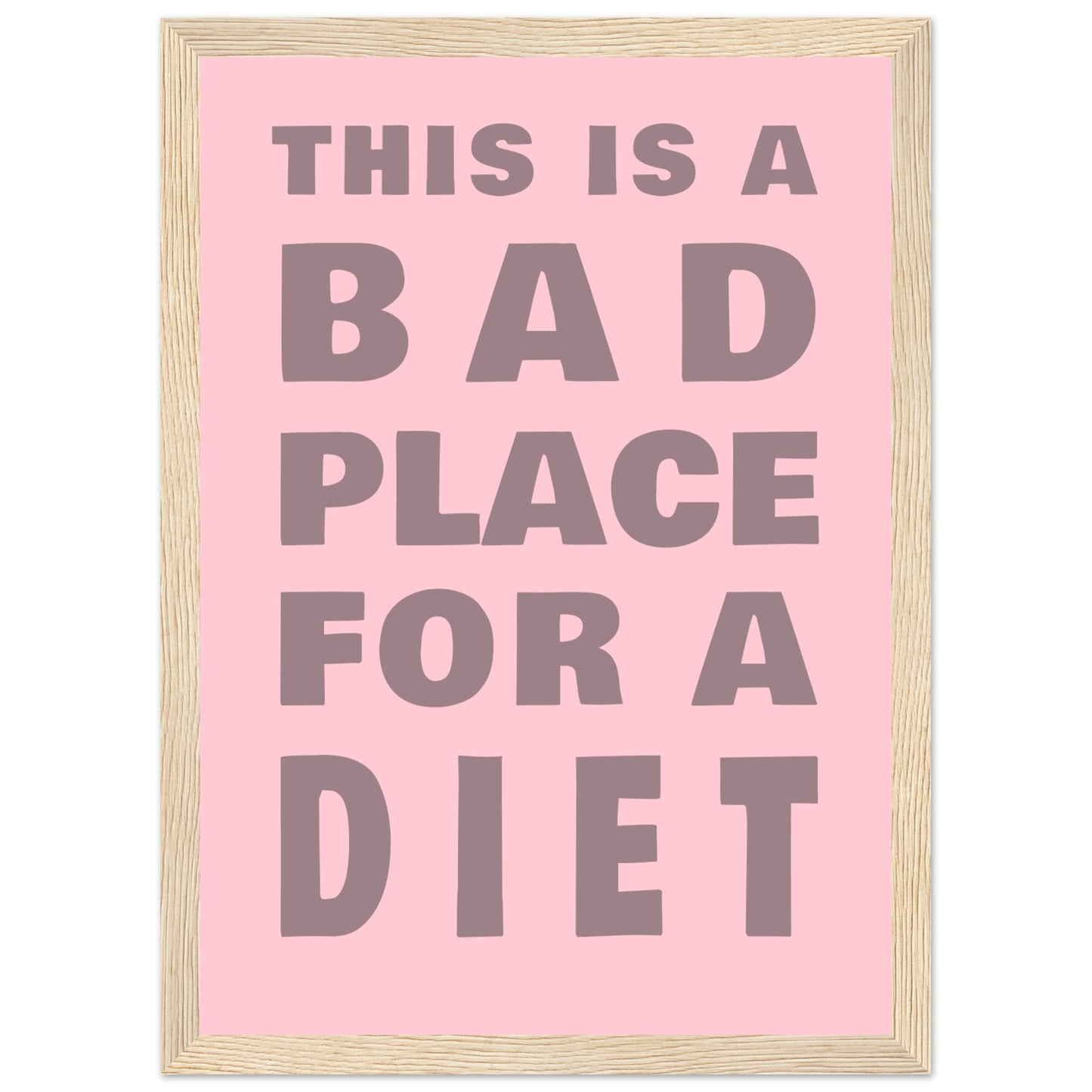 This Is A Bad Place For A Diet - Premium Matte Paper Wooden Framed Poster - Rampage Design Studio