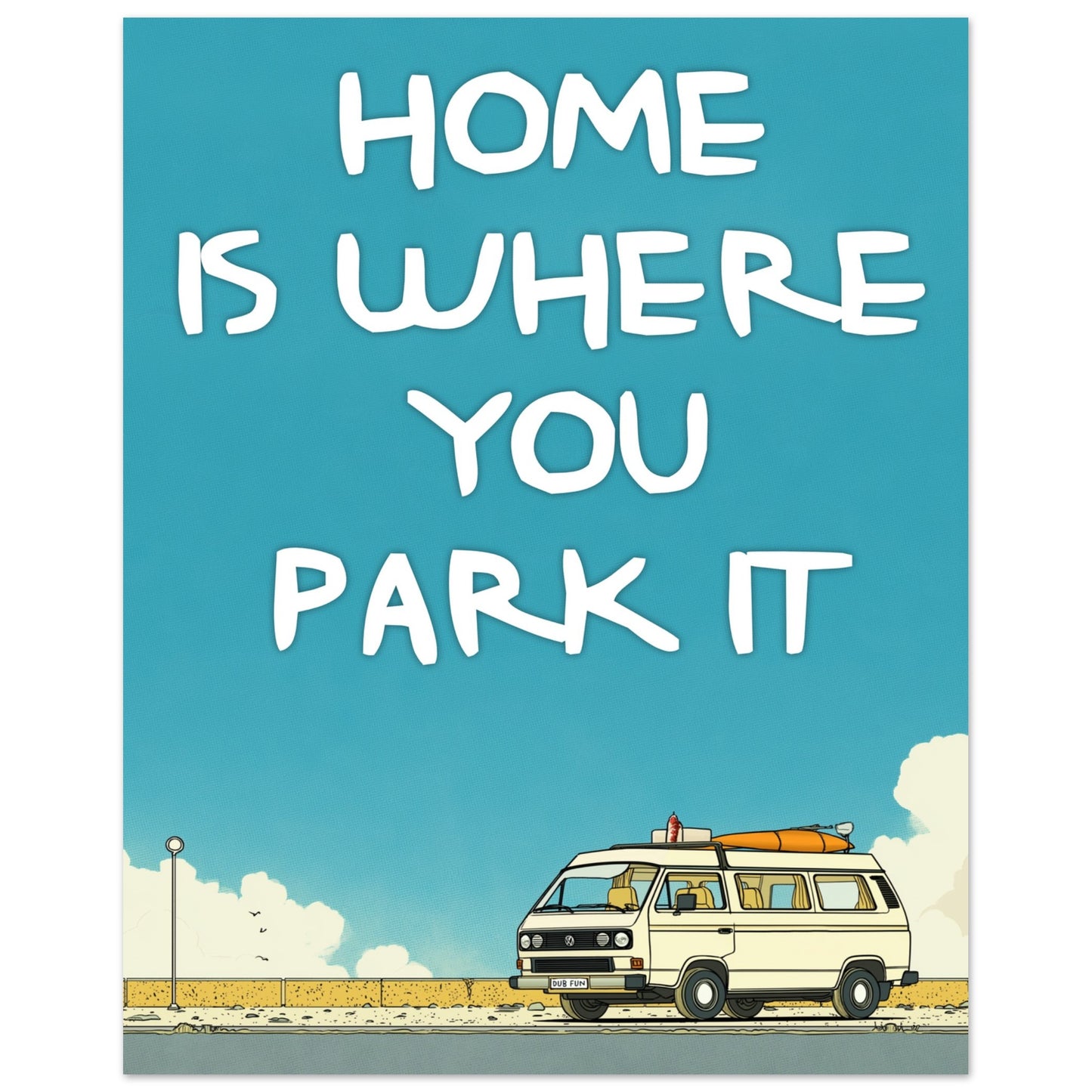 Retro VW Camper Van Poster - 'Home Is Where You Park It' Fine Art Print for Dreamers & Adventurers - Rampage Design Studio
