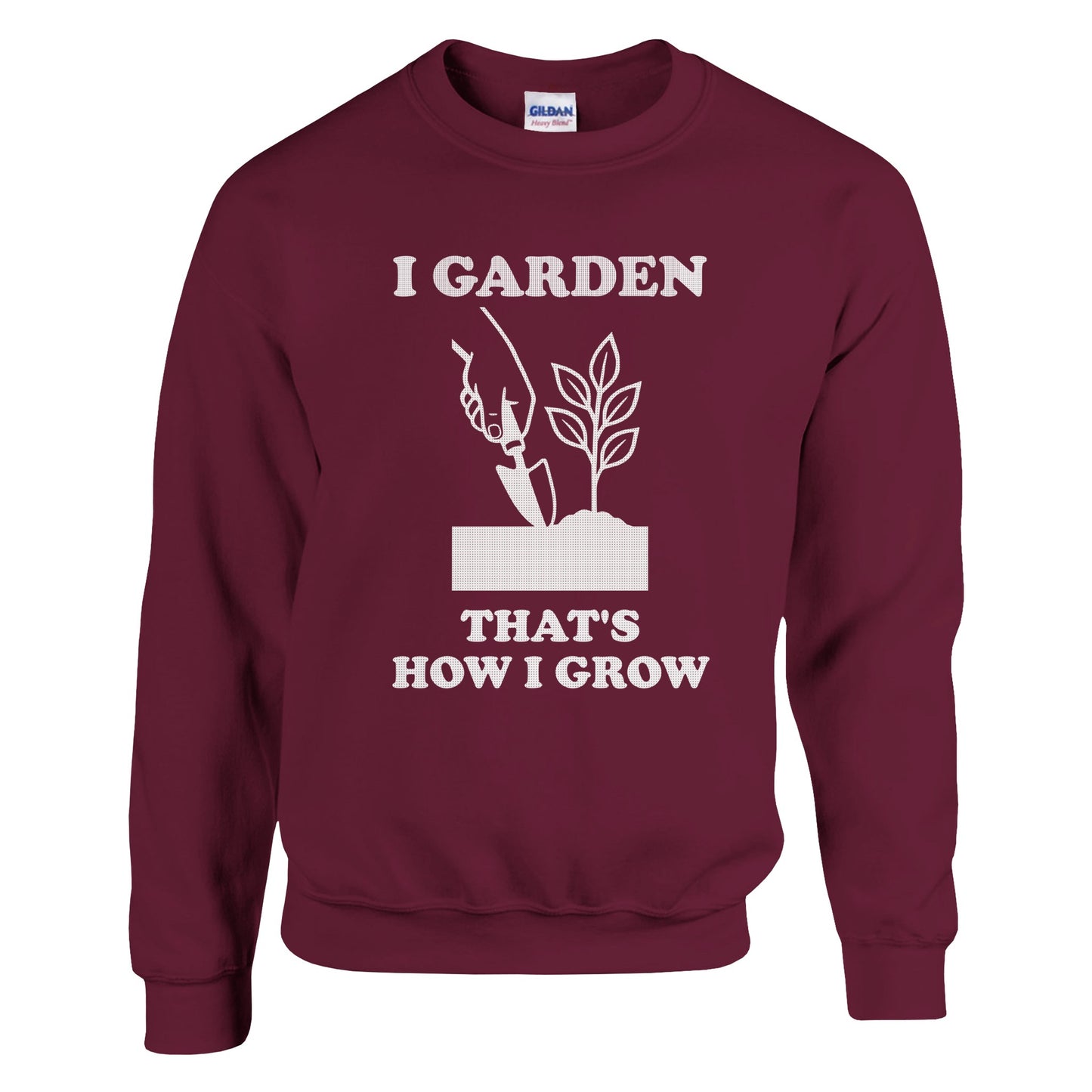 I Garden That’s How I Grow Sweatshirt | Gardener Gift | Funny Gardening Shirt | Plant Lover Shirt | Rampage Design Studio - Rampage Design Studio