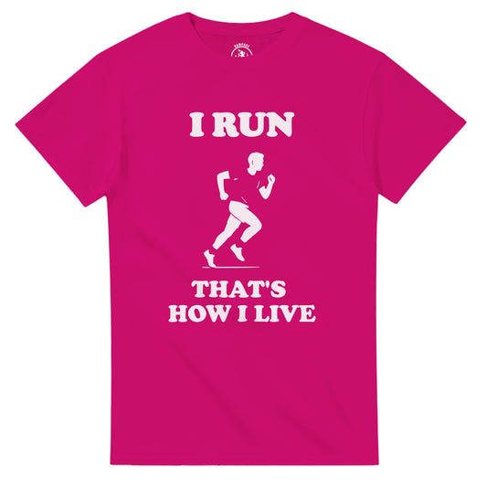 I Run That’s How I Live T-Shirt - Rampage Design Studio