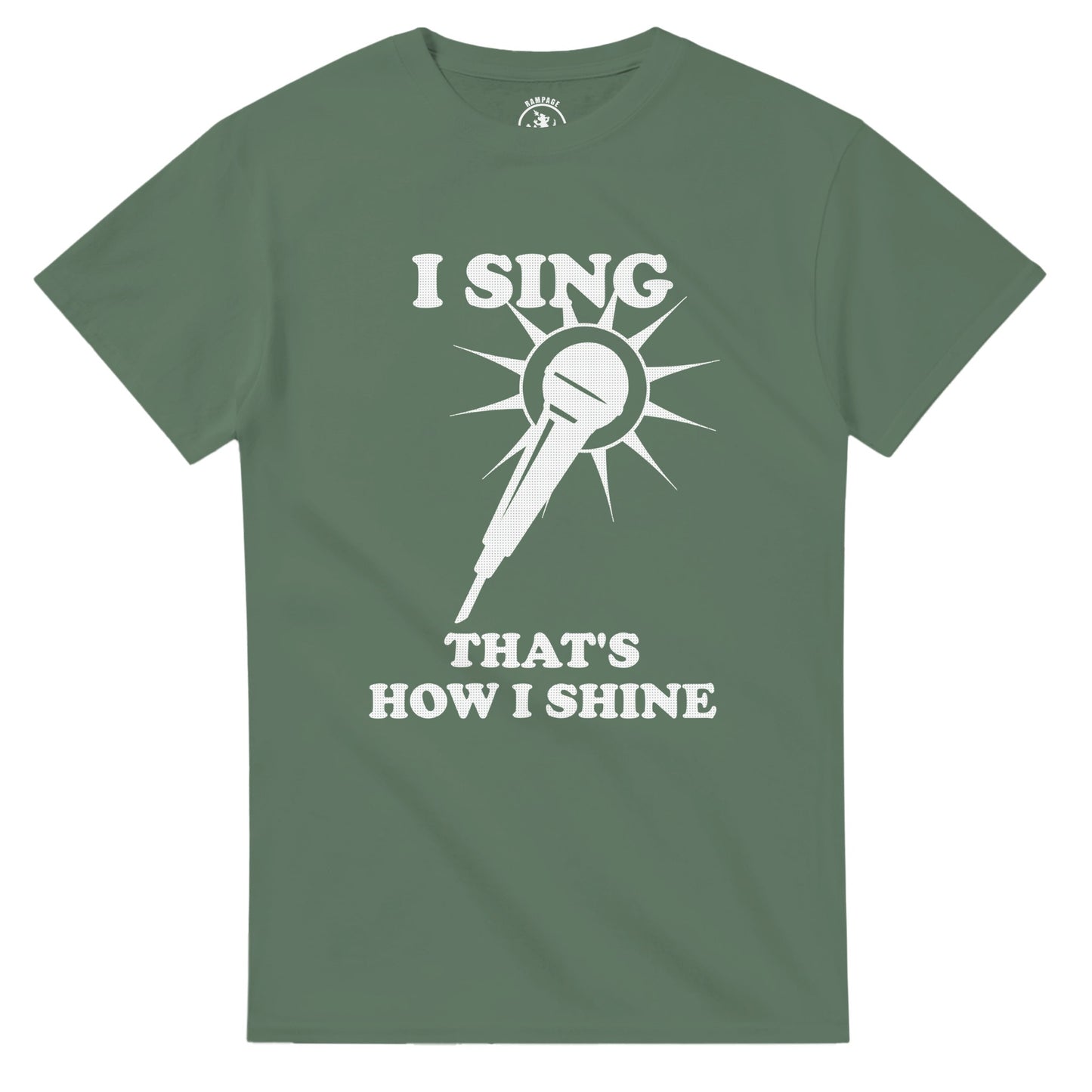 I Sing That’s How I Shine T-Shirt - Rampage Design Studio