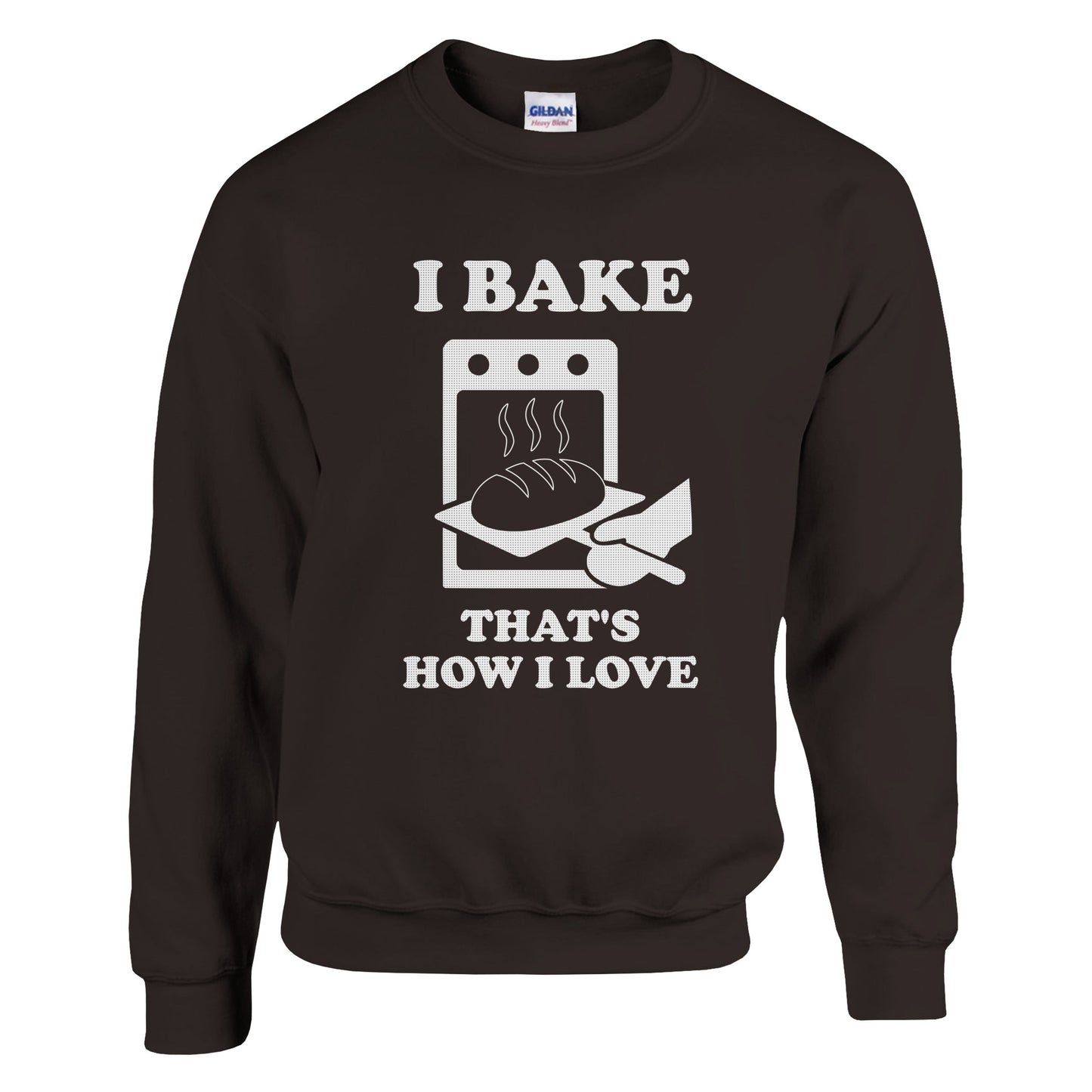 I Bake That’s How I Love Sweatshirt - Rampage Design Studio