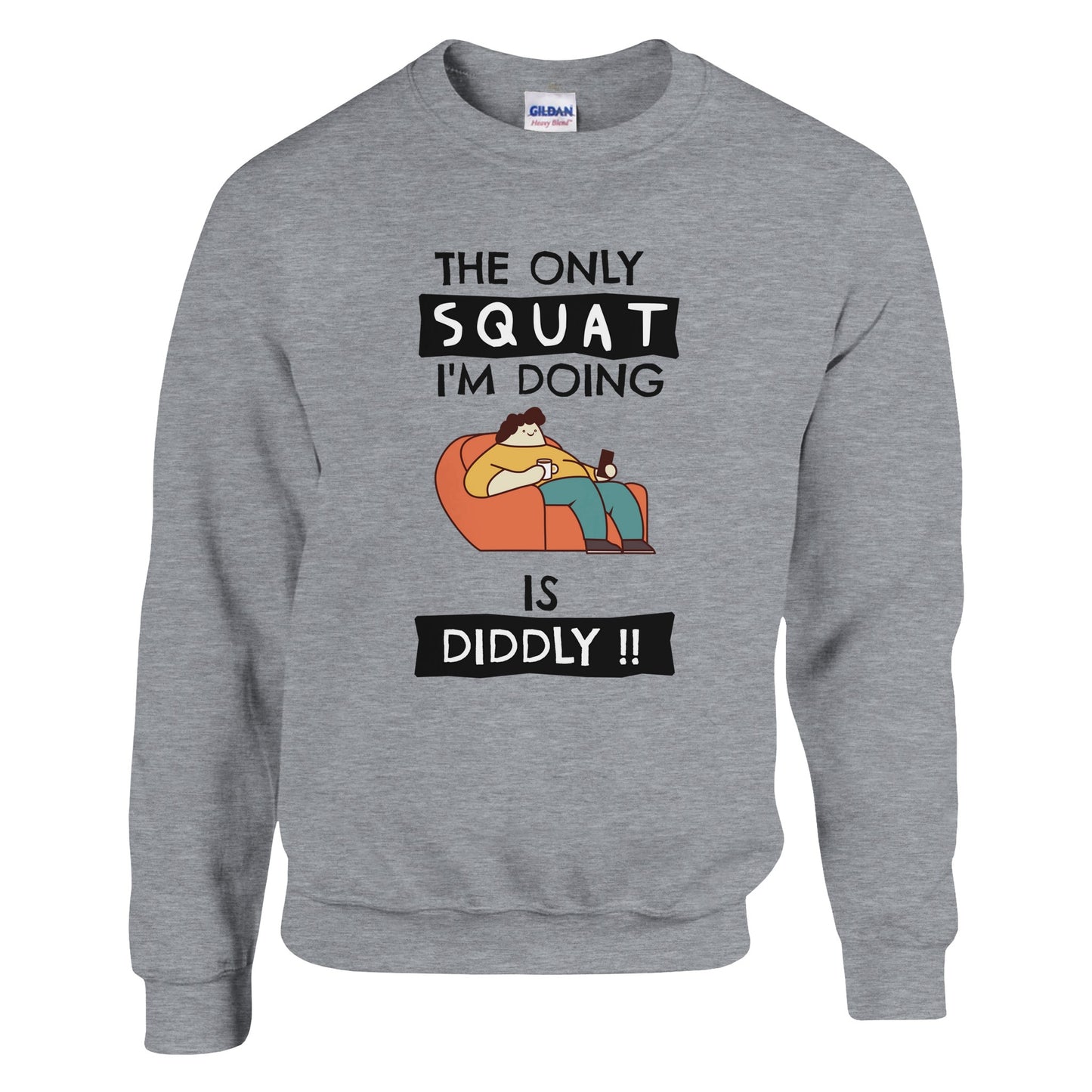 Funny Lazy Sweatshirt - The Only Squat I'm Doing Is Diddly - Gym Humor Pullover - Fitness Joke Sweater - Couch Potato Gift - Rampage Design Studio