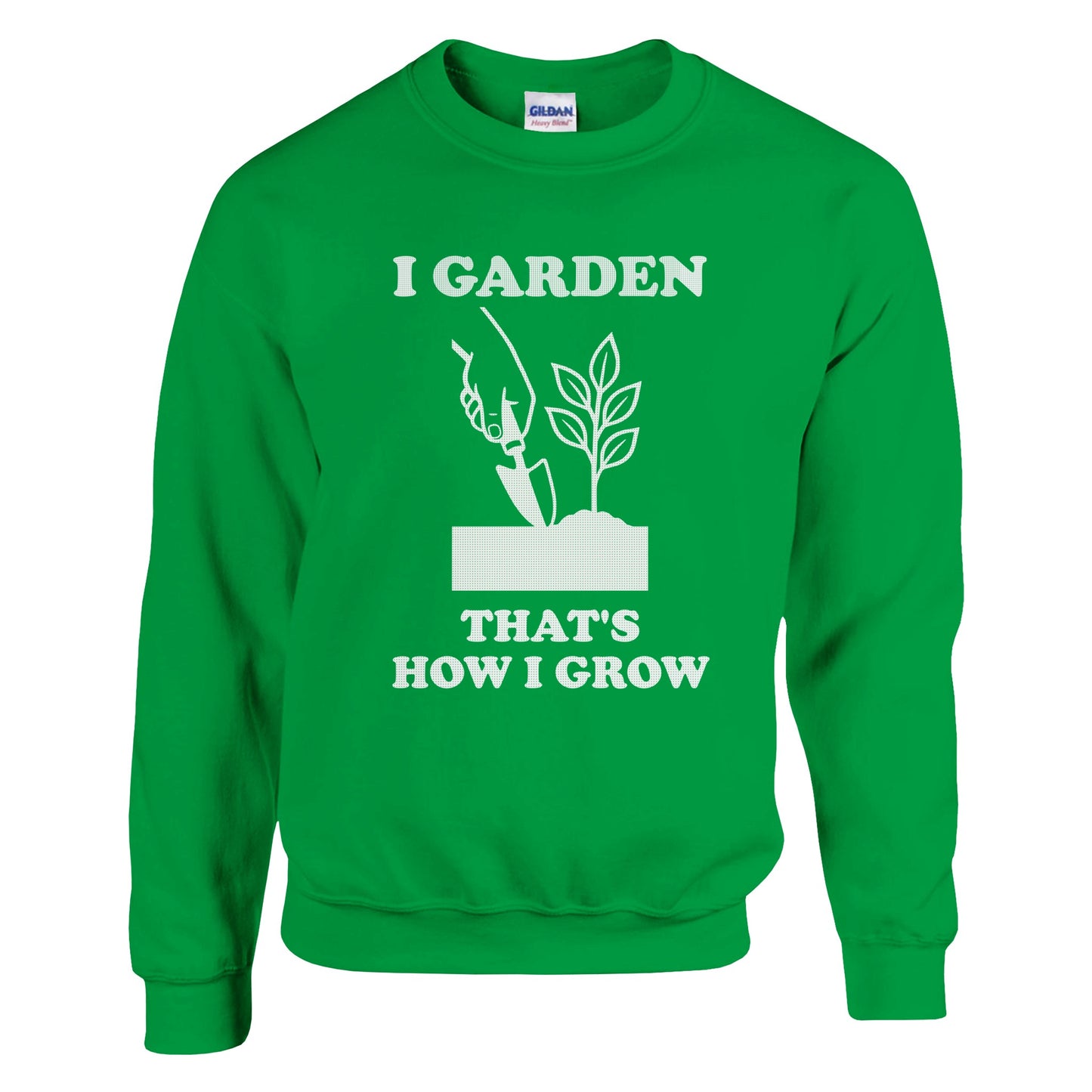 I Garden That’s How I Grow Sweatshirt | Gardener Gift | Funny Gardening Shirt | Plant Lover Shirt | Rampage Design Studio - Rampage Design Studio