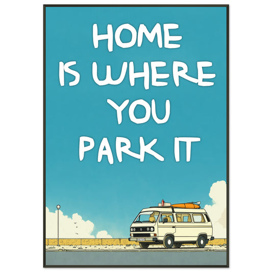 “Home Is Where You Park It” Camper Van Classic Matte Paper Metal Framed Poster – Retro VW Print, Van Life Wall Art, Coastal Adventure Decor, Gift for Van Lifers, Camping Gift - Rampage Design Studio