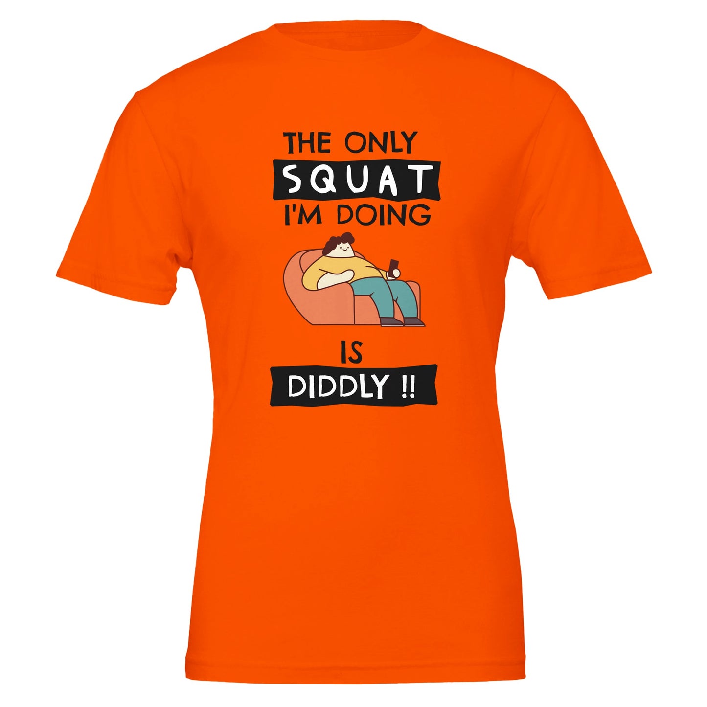 The Only Squat I'm Doing Is Diddly T-Shirt - Rampage Design Studio
