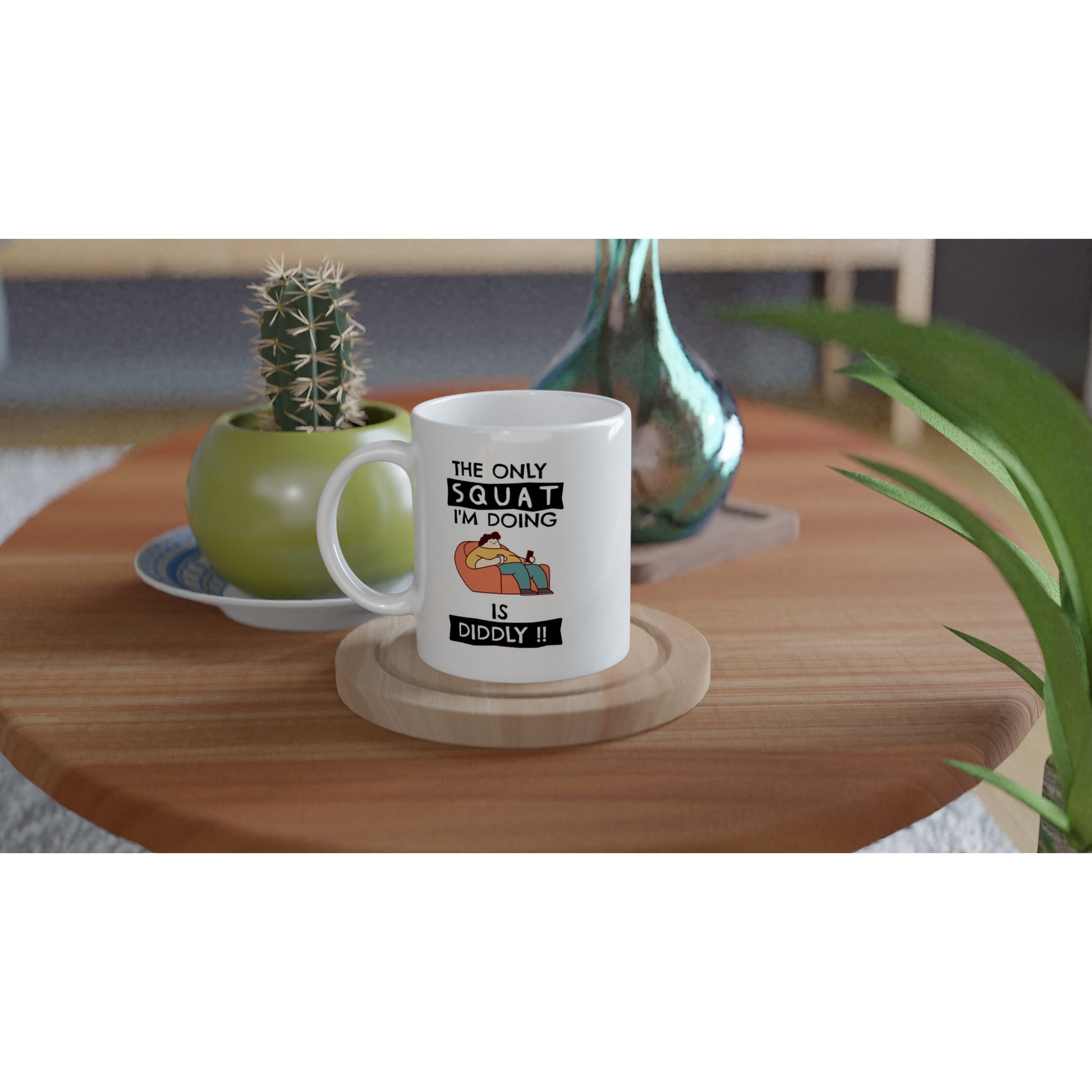 Funny Lazy Mug - The Only Squat I'm Doing Is Diddly - Gym Humor Coffee Cup - Fitness Joke Mug - Couch Potato Gift - Rampage Design Studio