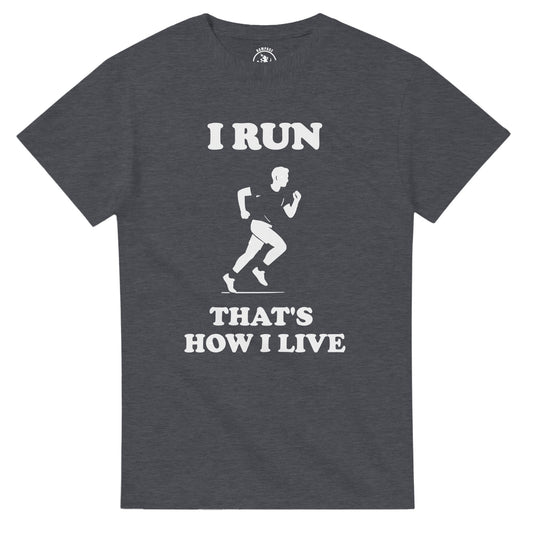I Run That’s How I Live T-Shirt - Rampage Design Studio