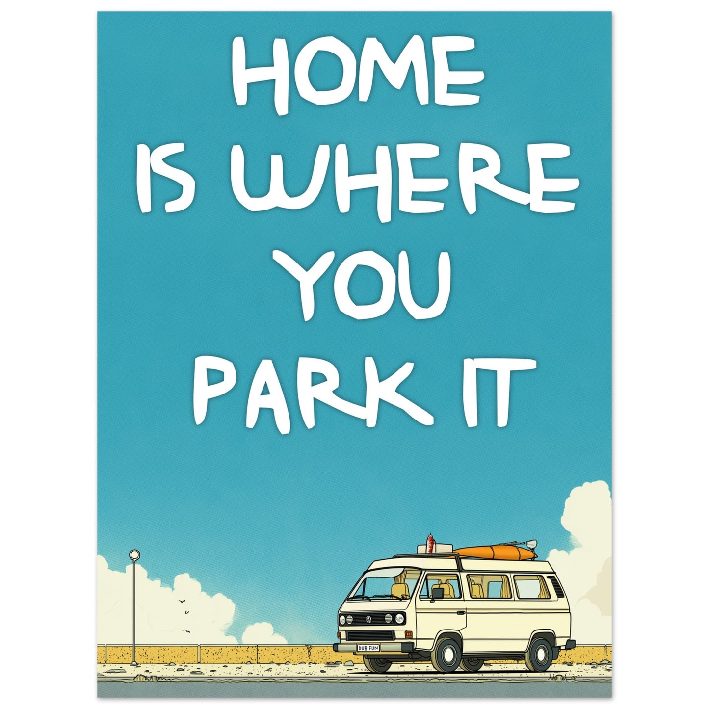 Retro VW Camper Van Poster - 'Home Is Where You Park It' Fine Art Print for Dreamers & Adventurers - Rampage Design Studio