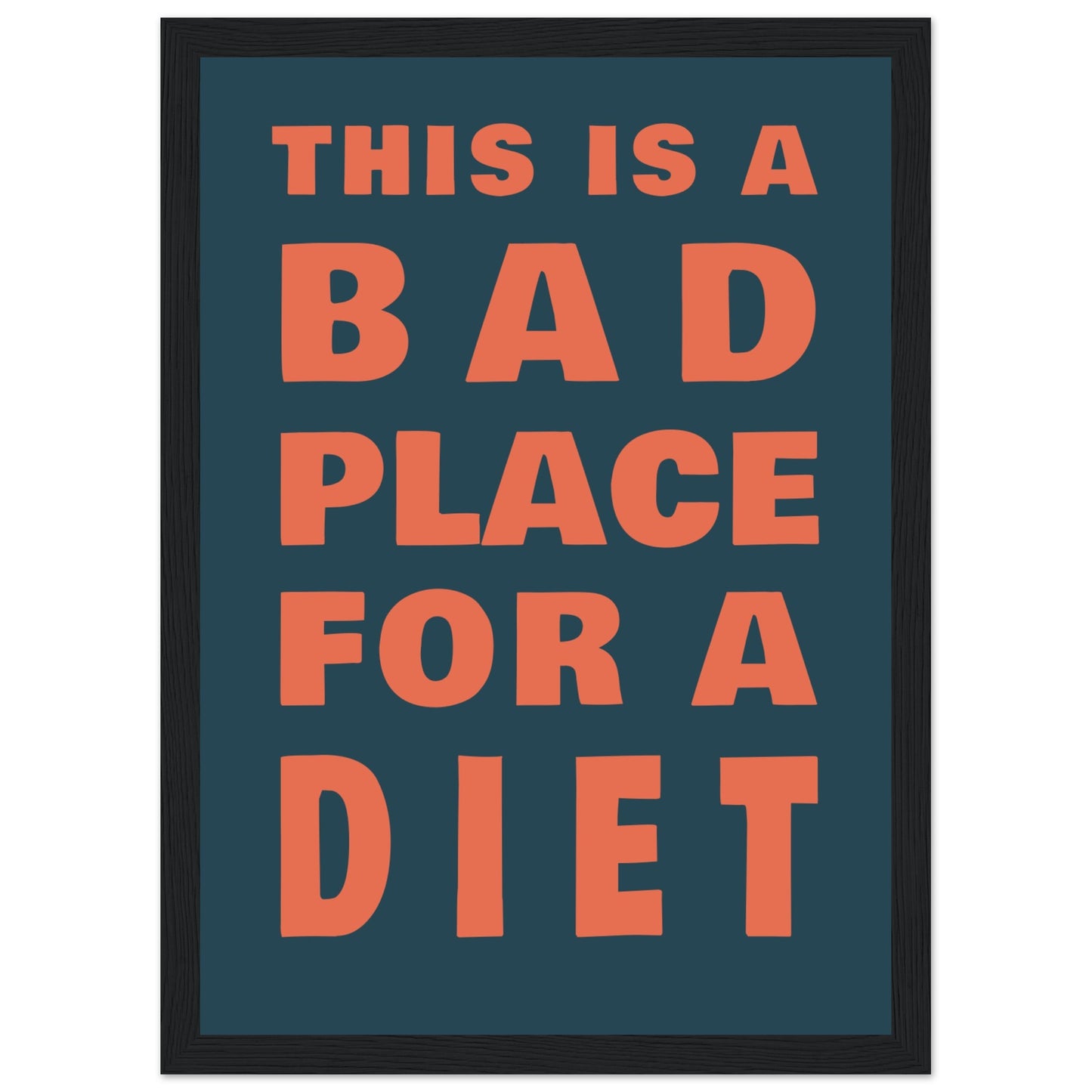 This Is A Bad Place For A Diet - Premium Matte Paper Wooden Framed Poster - Rampage Design Studio