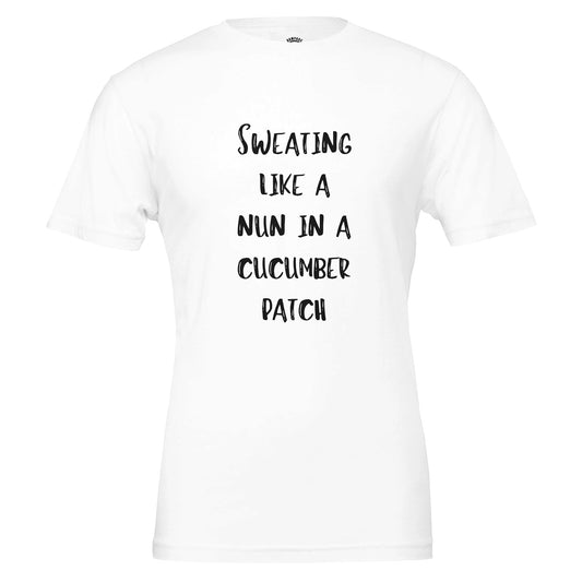 Sweating Like A Nun - Funny T-shirt - Premium Unisex Crewneck 100% Cotton - Rampage Design Studio