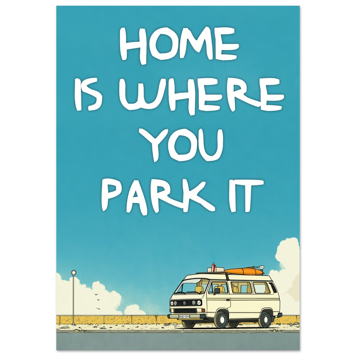 Retro VW Camper Van Poster - 'Home Is Where You Park It' Fine Art Print for Dreamers & Adventurers - Rampage Design Studio