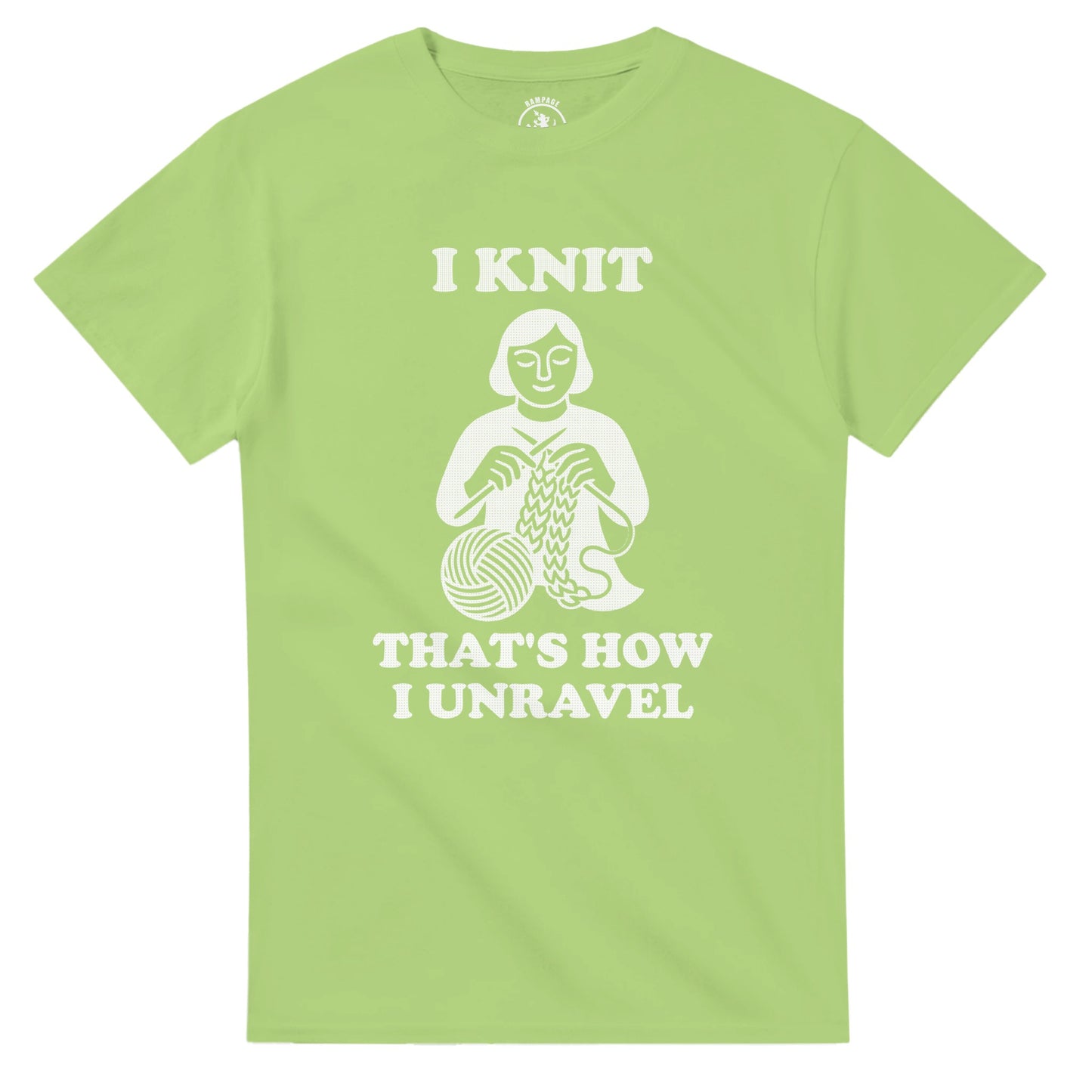I Knit That’s How I Unravel T-Shirt - Rampage Design Studio