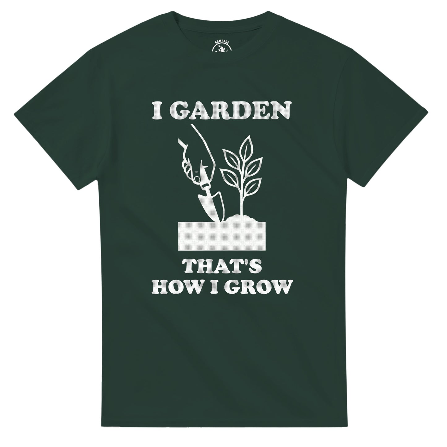 I Garden That’s How I Grow T-Shirt - Rampage Design Studio