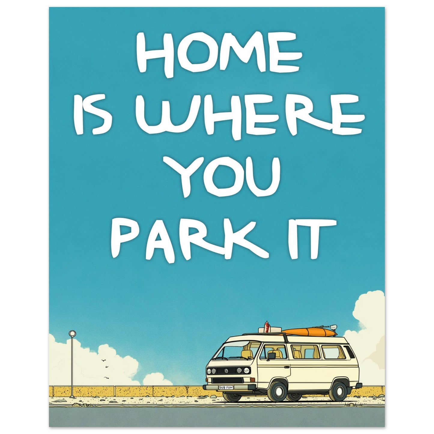 Retro VW Camper Van Poster - 'Home Is Where You Park It' Fine Art Print for Dreamers & Adventurers - Rampage Design Studio