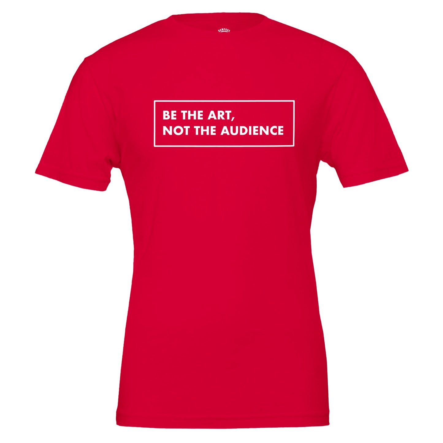 BE THE ART NOT THE AUDIENCE Shirt – Minimalist Small Chest Print Tee, Gallery Label Aesthetic T-Shirt, Inspirational Quote Top, Unisex Art Lover Gift - Rampage Design Studio