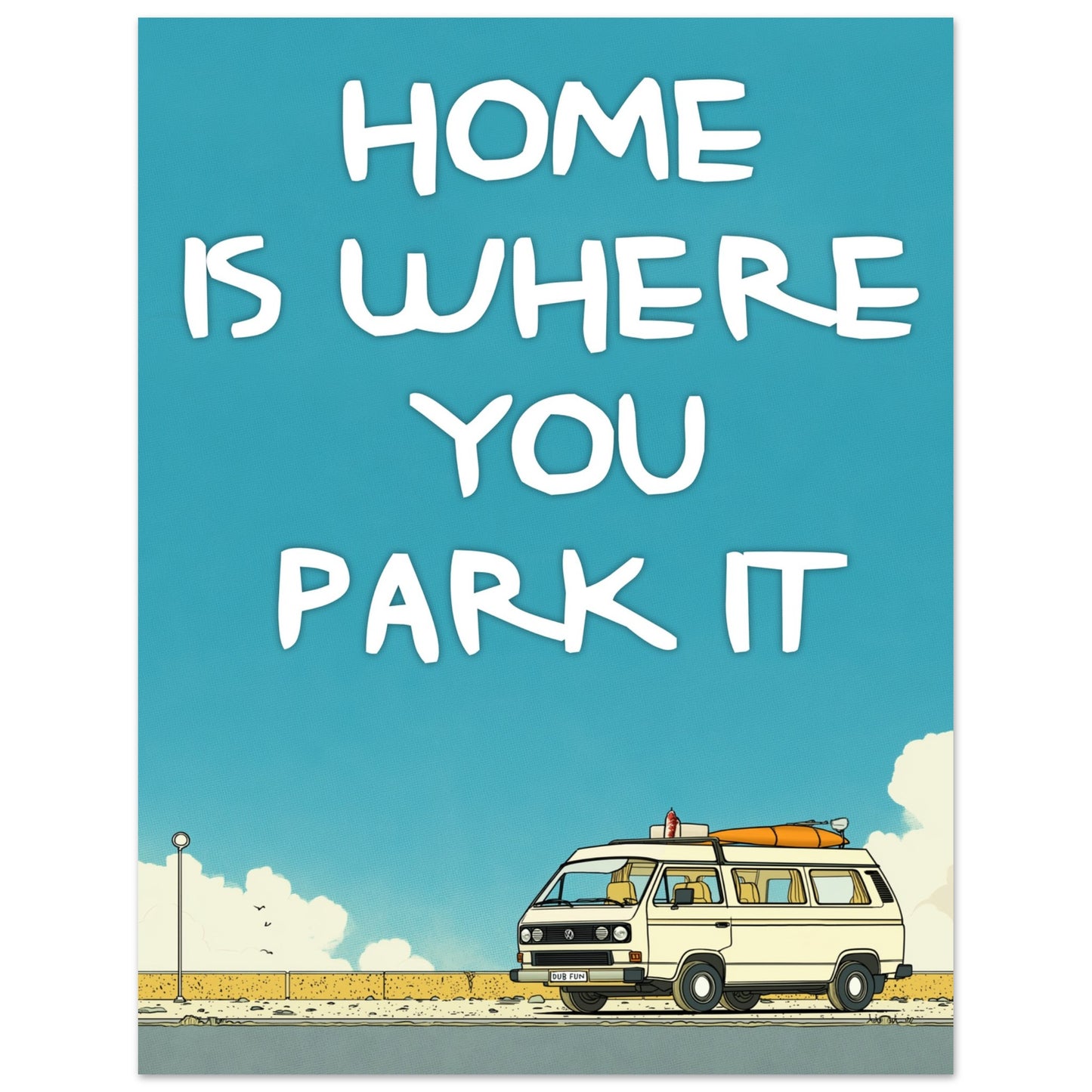 Retro VW Camper Van Poster - 'Home Is Where You Park It' Fine Art Print for Dreamers & Adventurers - Rampage Design Studio